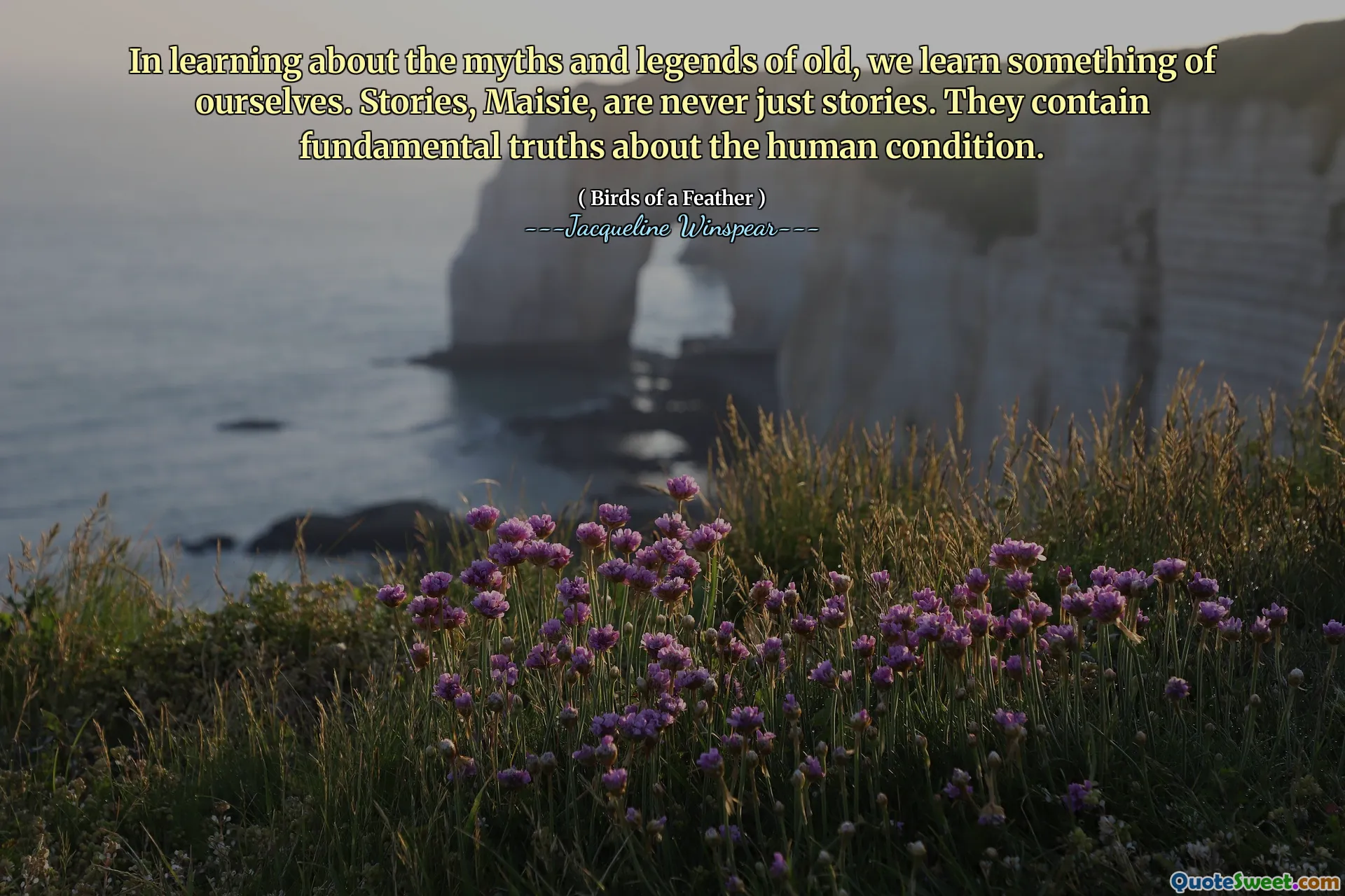 Узнав о мифах и легендах старых, мы узнаем что -то о себе. Истории, Мэйси, никогда не просто истории. Они содержат фундаментальные истины о человеческом состоянии.