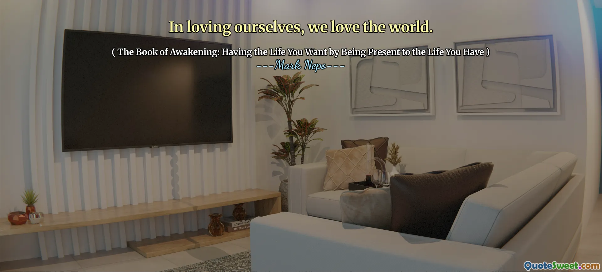 In loving ourselves, we love the world.