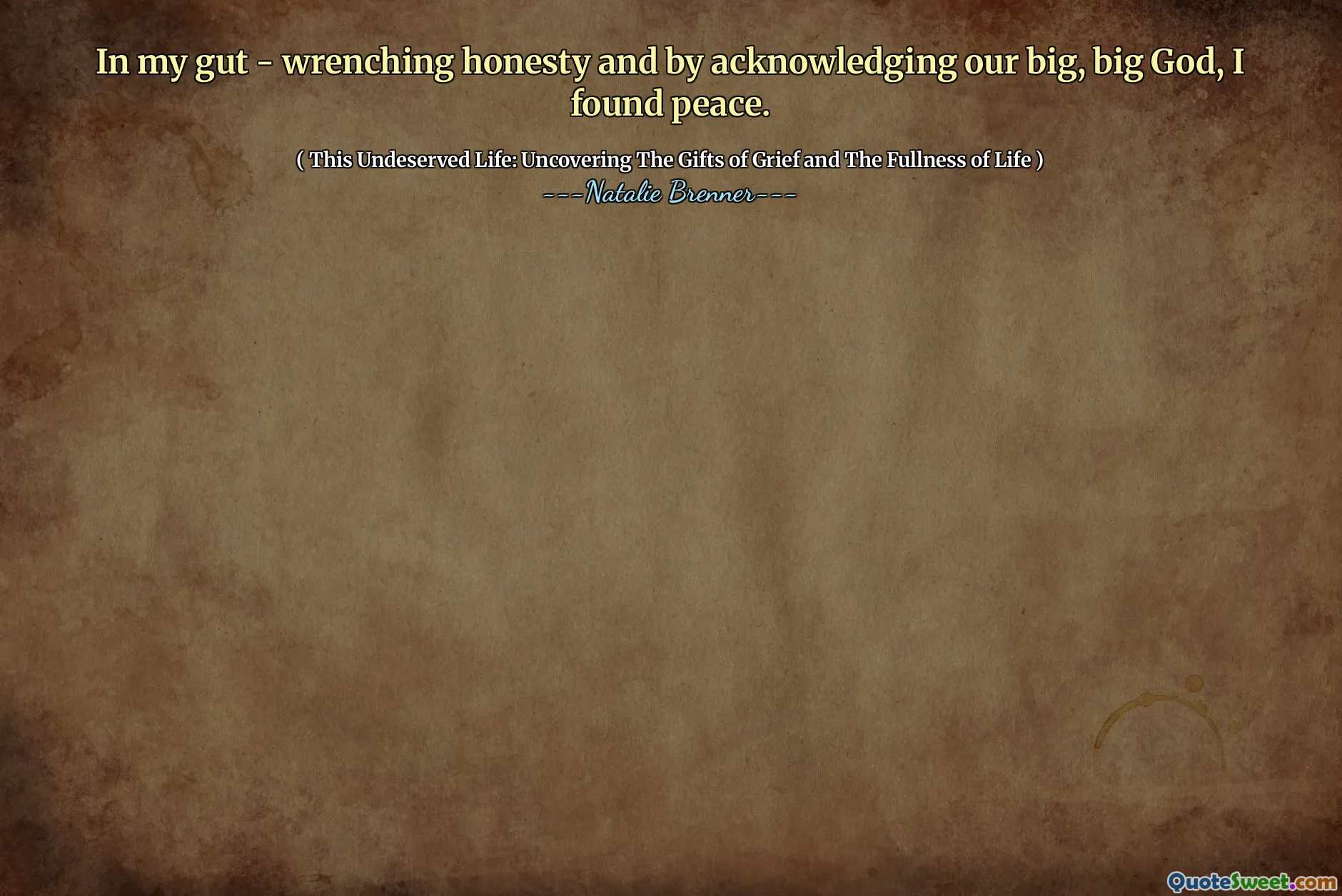 In my gut - wrenching honesty and by acknowledging our big, big God, I found peace.