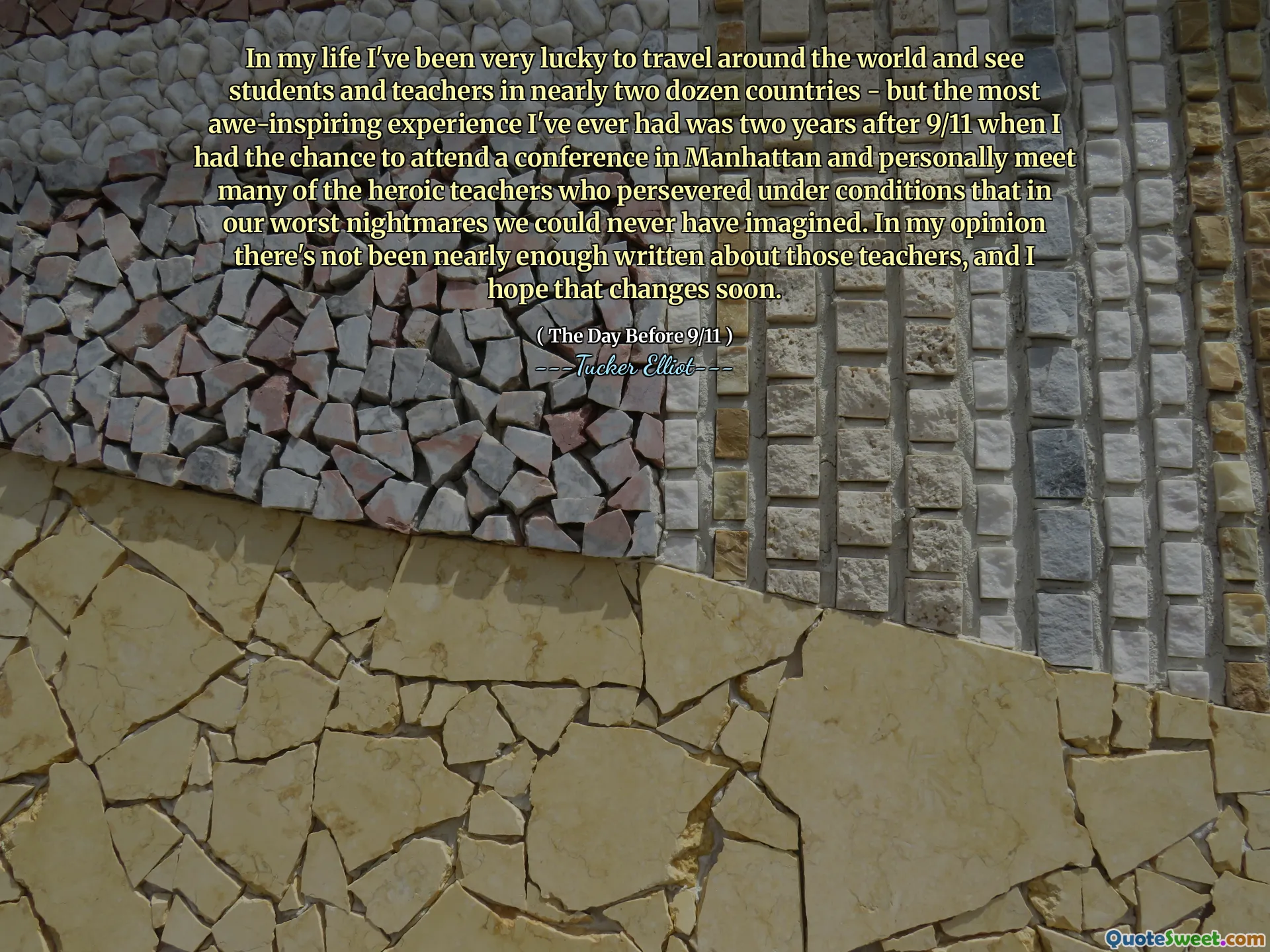 In my life I've been very lucky to travel around the world and see students and teachers in nearly two dozen countries - but the most awe-inspiring experience I've ever had was two years after 9/11 when I had the chance to attend a conference in Manhattan and personally meet many of the heroic teachers who persevered under conditions that in our worst nightmares we could never have imagined. In my opinion there's not been nearly enough written about those teachers, and I hope that changes soon.