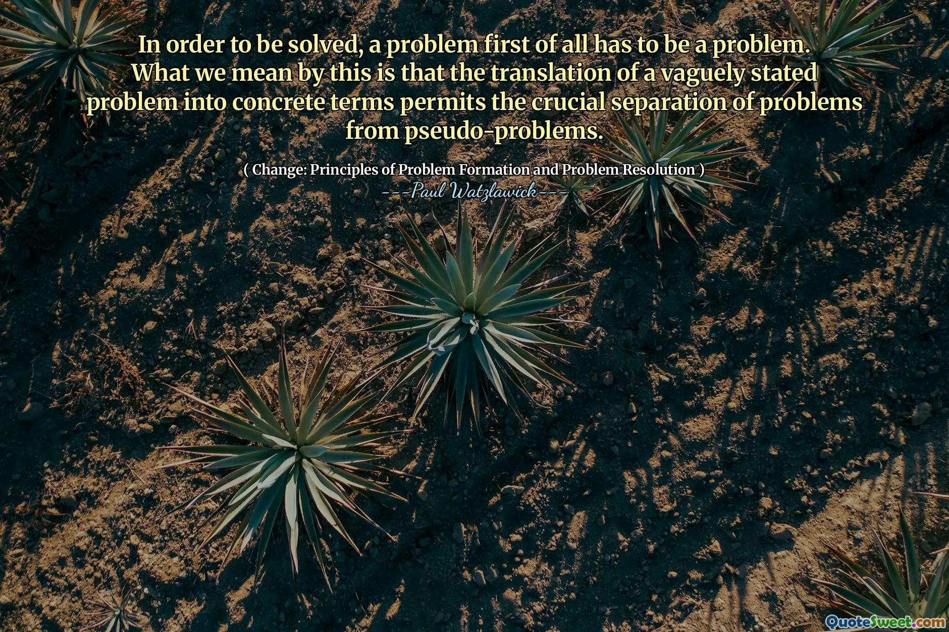 In order to be solved, a problem first of all has to be a problem. What we mean by this is that the translation of a vaguely stated problem into concrete terms permits the crucial separation of problems from pseudo-problems.