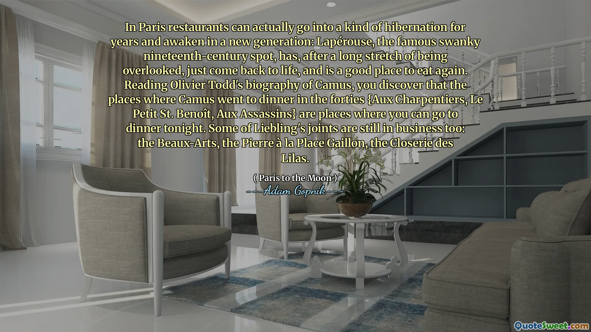 В парижских ресторанах может на самом деле впадать в свою спячку в течение многих лет и пробудить в новом поколении: лаперис, знаменитое шикарное место девятнадцатого века, после долгого участия, просто вернувшись к жизни и хорошо место, чтобы поесть снова. Читая биографию Камю Оливье Тодда, вы обнаружите, что места, где Камю отправился на ужин в сороковых гостях {Aux Charpentiers, Le Petit St. Benoît, Aux Assassins}, - это места, где вы можете пойти на ужин сегодня вечером. Некоторые из суставов Либлинг также все еще находятся в бизнесе: Beaux-Arts, Pierre à la Place Gaillon, The Closerie