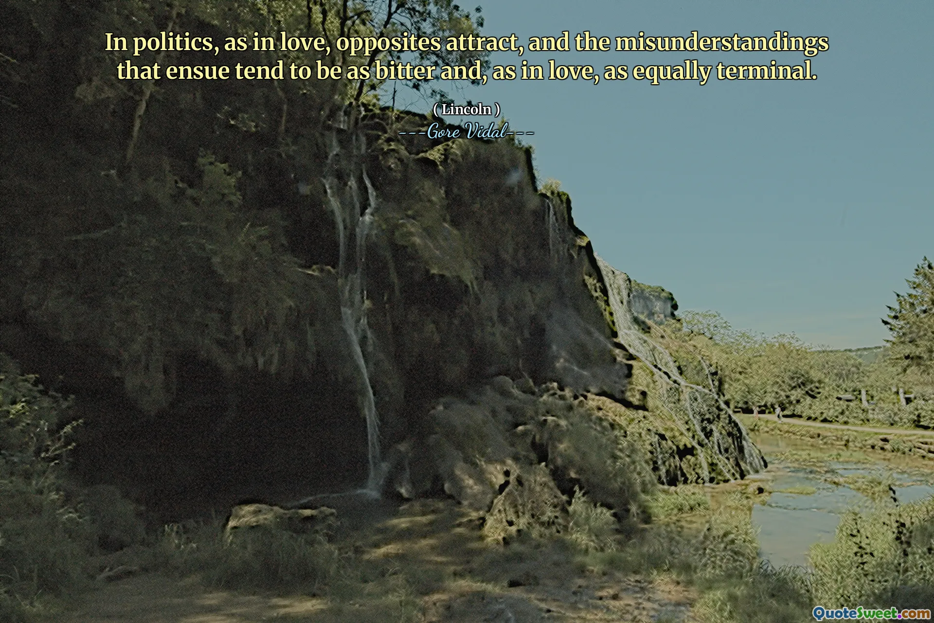 In politics, as in love, opposites attract, and the misunderstandings that ensue tend to be as bitter and, as in love, as equally terminal.