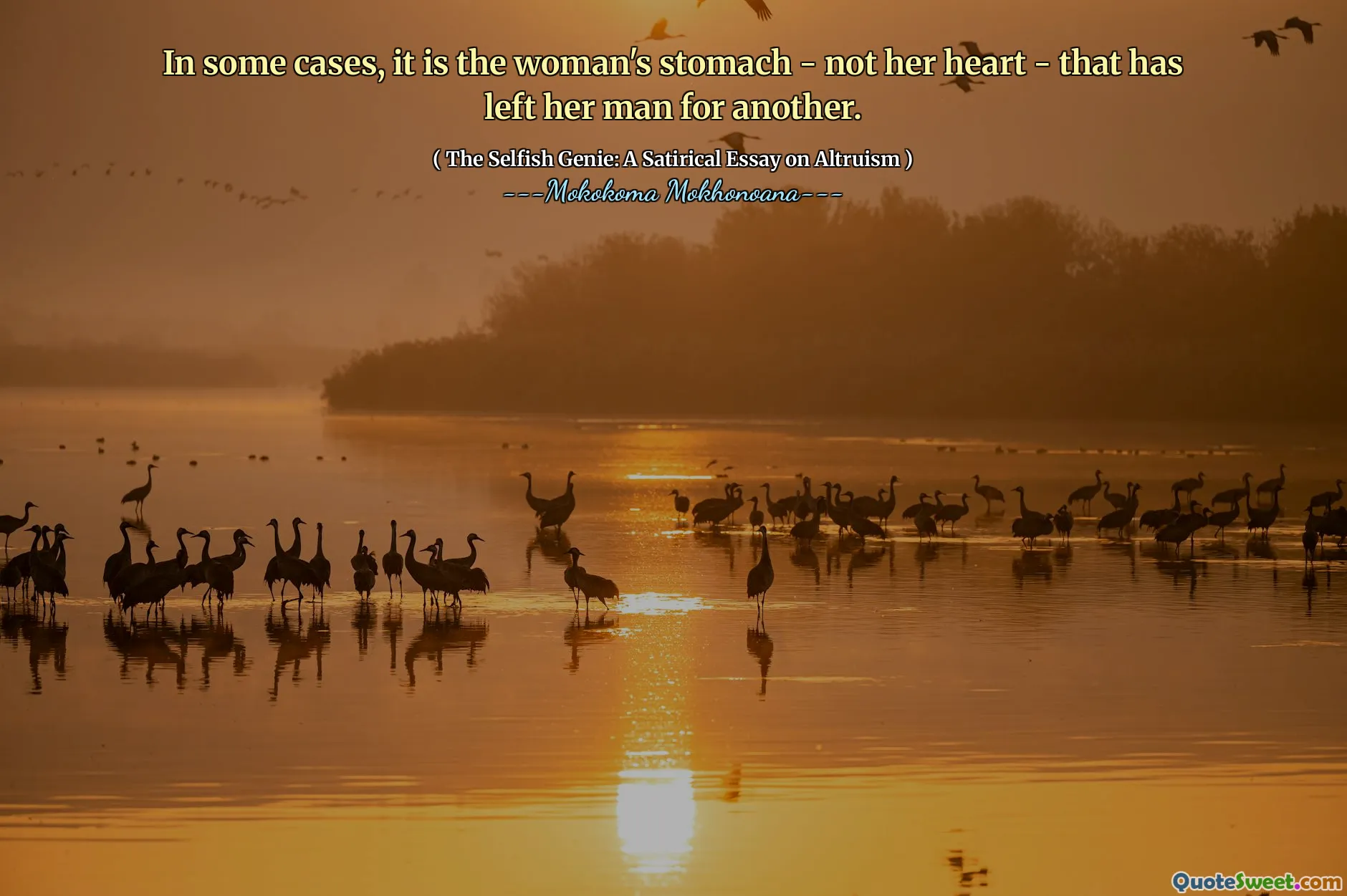 In some cases, it is the woman's stomach - not her heart - that has left her man for another.