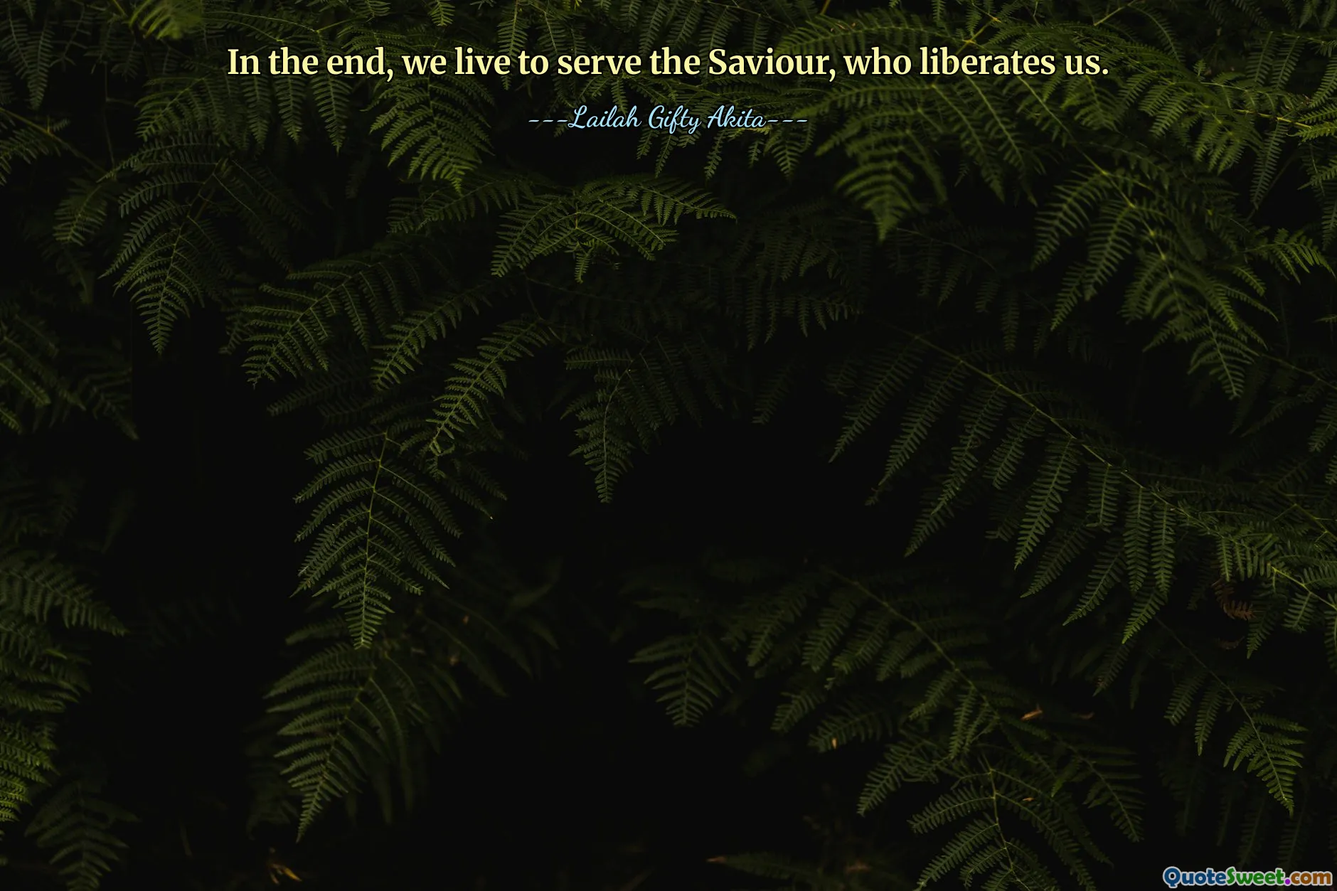 In the end, we live to serve the Saviour, who liberates us.