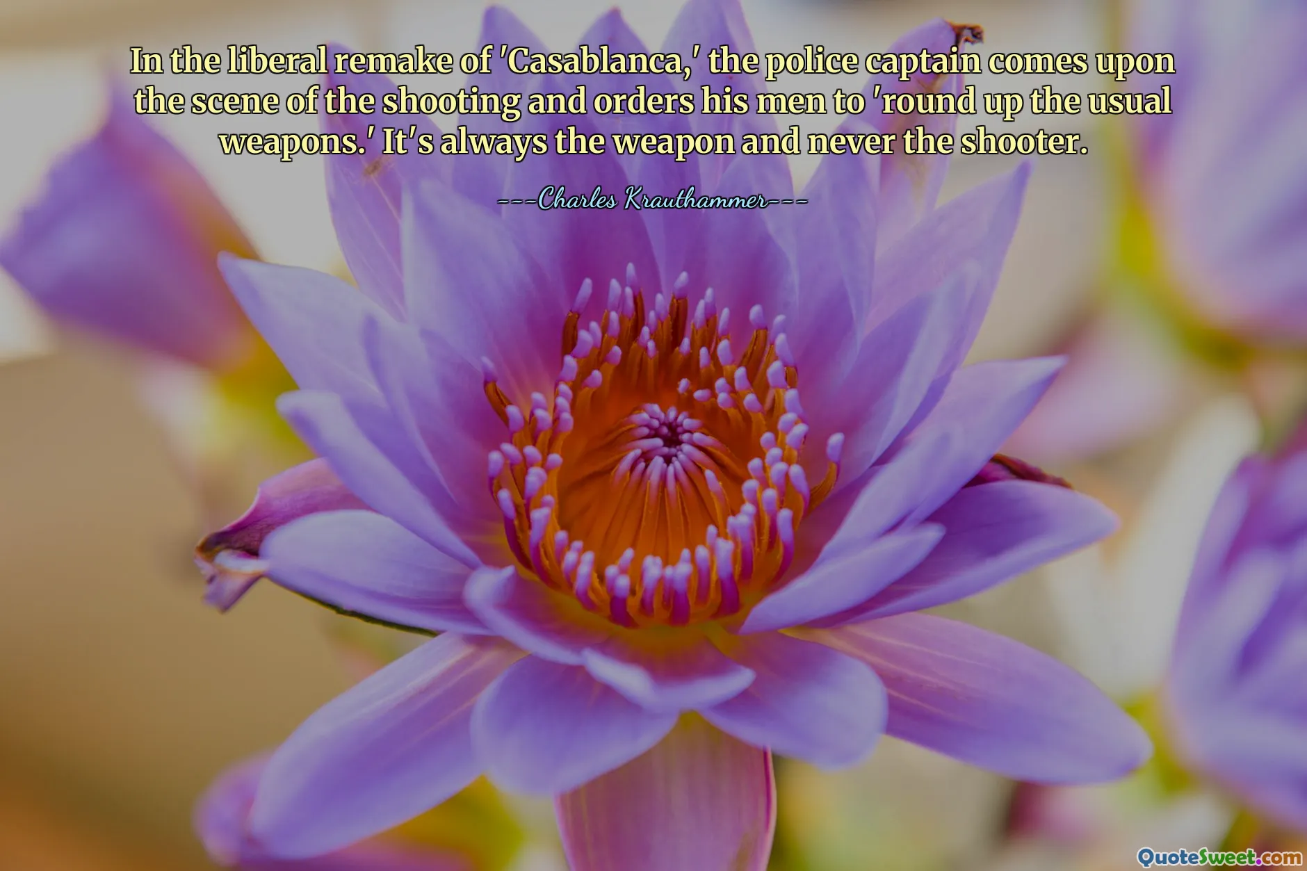 In der liberalen Neuverfilmung von „Casablanca“ betritt der Polizeihauptmann den Ort der Schießerei und befiehlt seinen Männern, „die üblichen Waffen zusammenzusammeln“. Es ist immer die Waffe und niemals der Schütze.
