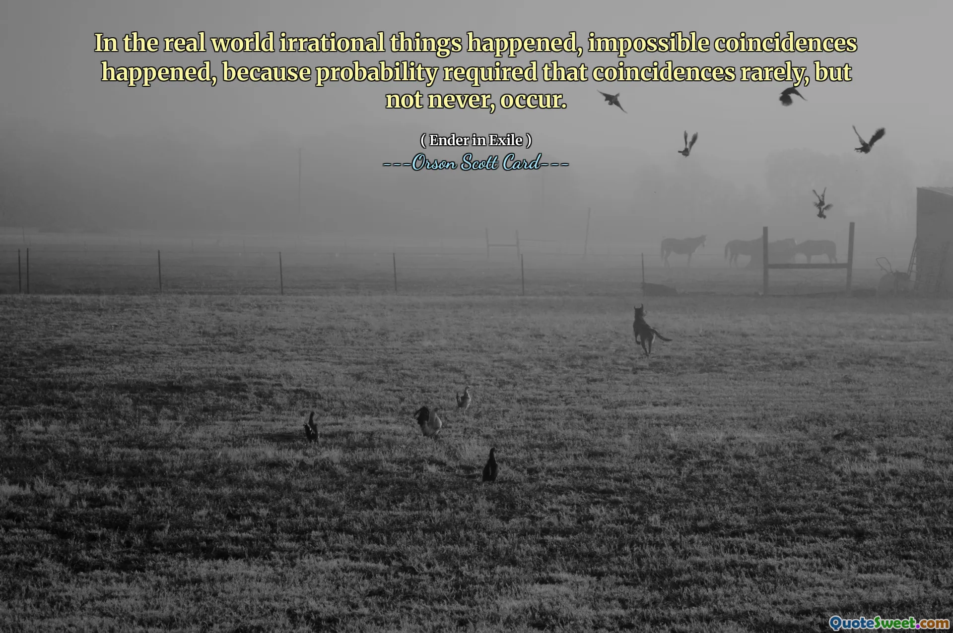 在现实世界中，非理性的事情发生了，不可能的巧合也发生了，因为概率要求巧合很少发生，但并非永远不会发生。