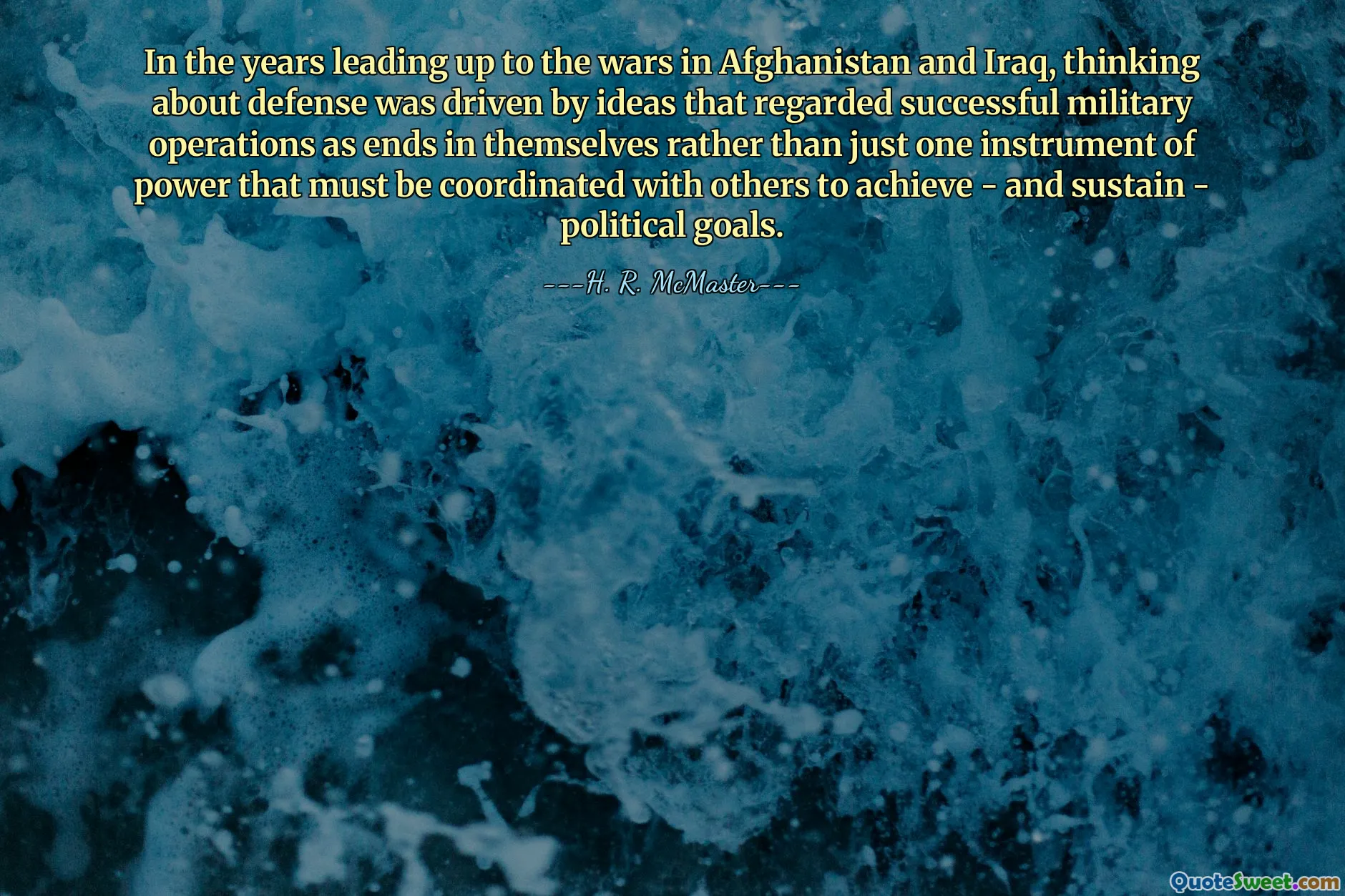 अफगानिस्तान और इराक में युद्धों से पहले के वर्षों में, रक्षा के बारे में सोचना उन विचारों से प्रेरित था जो सफल सैन्य अभियानों को केवल शक्ति के एक साधन के बजाय अपने आप में लक्ष्य मानते थे, जिसे राजनीतिक लक्ष्यों को प्राप्त करने और बनाए रखने के लिए दूसरों के साथ समन्वयित किया जाना चाहिए।