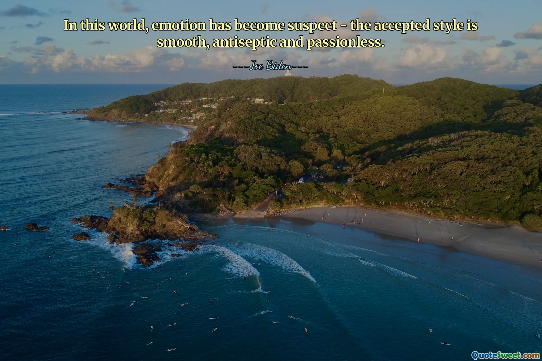 In this world, emotion has become suspect - the accepted style is smooth, antiseptic and passionless.