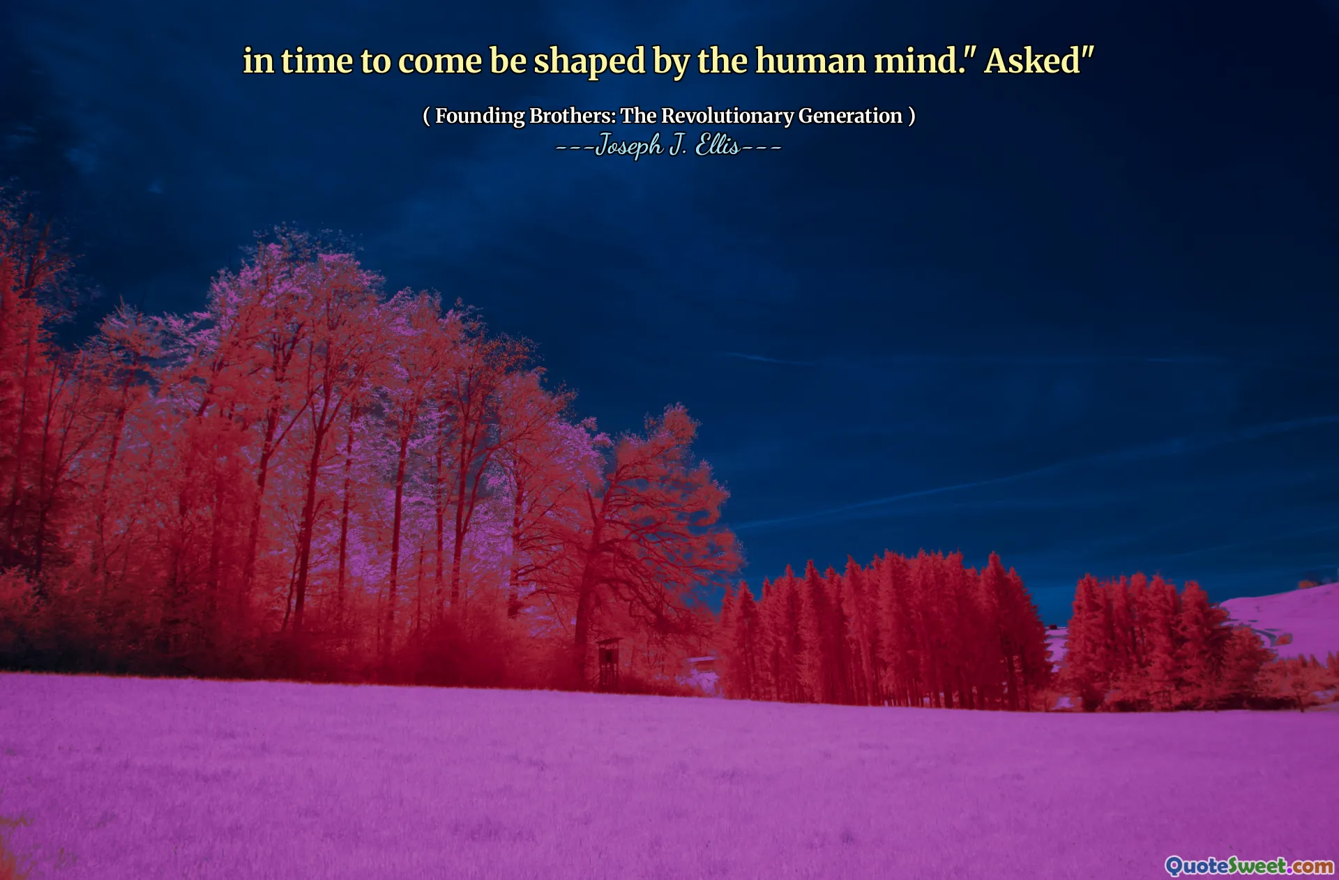 in time to come be shaped by the human mind." Asked"
