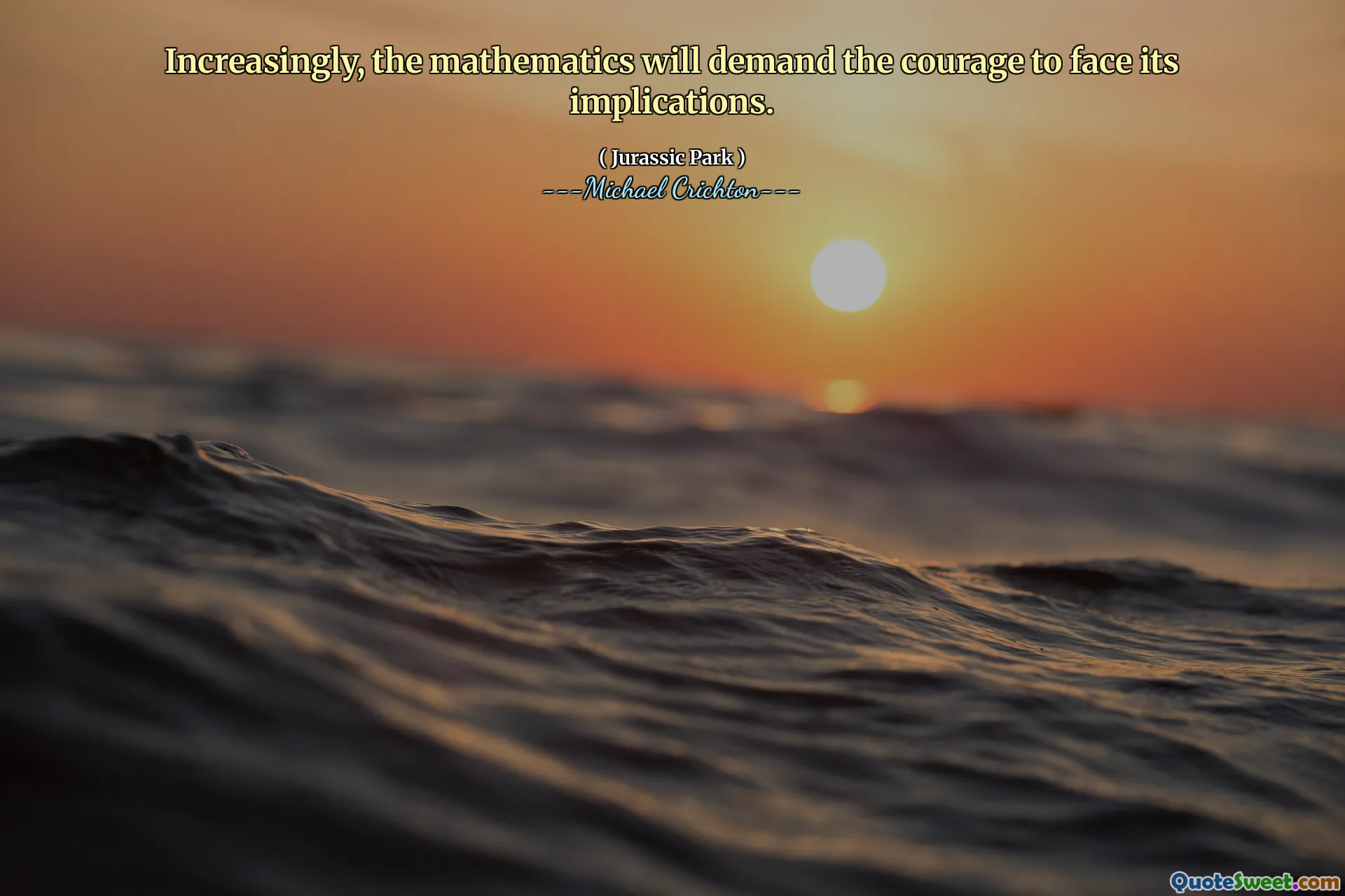 على نحو متزايد ، ستطالب الرياضيات بالشجاعة لمواجهة آثارها.