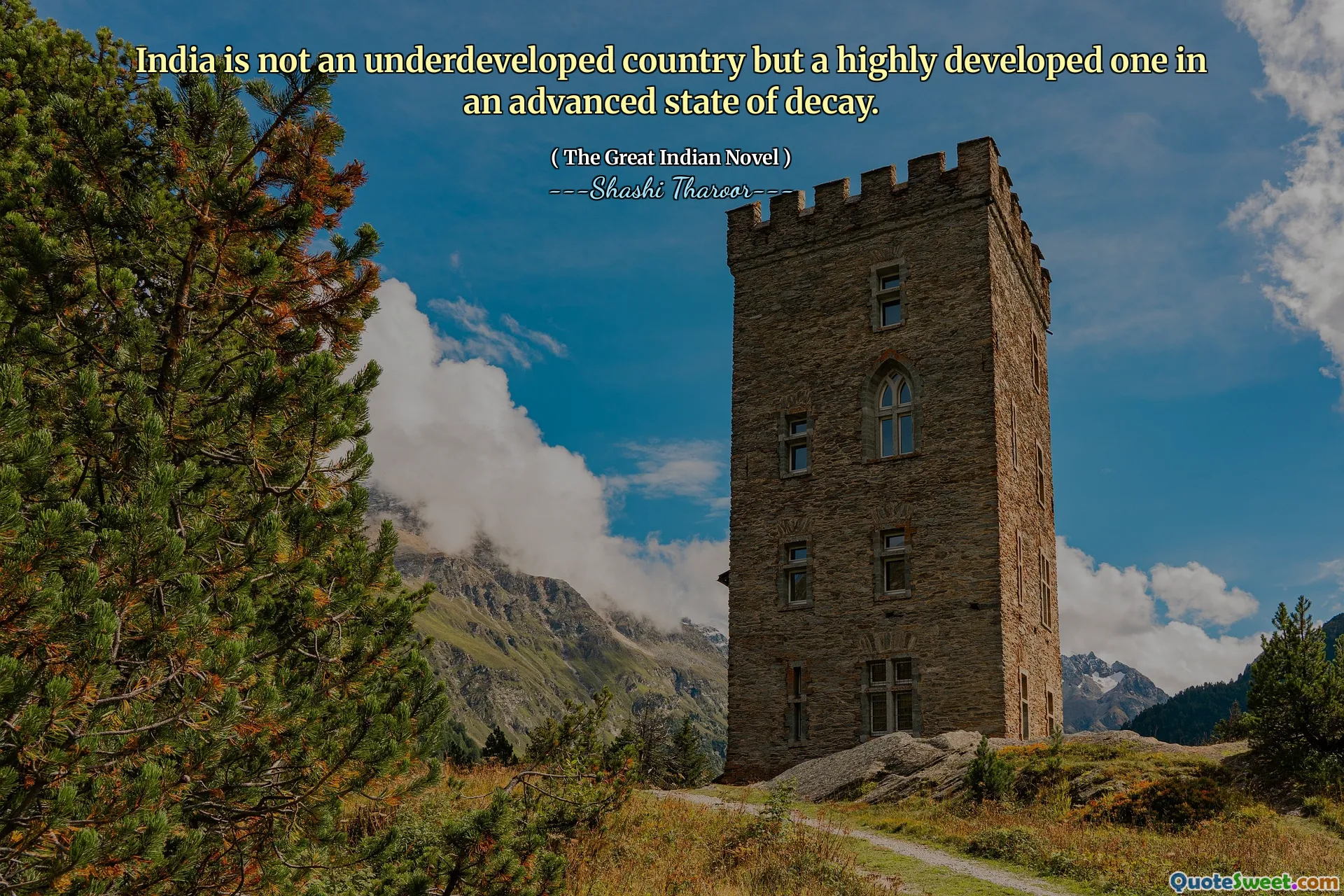 India is not an underdeveloped country but a highly developed one in an advanced state of decay.