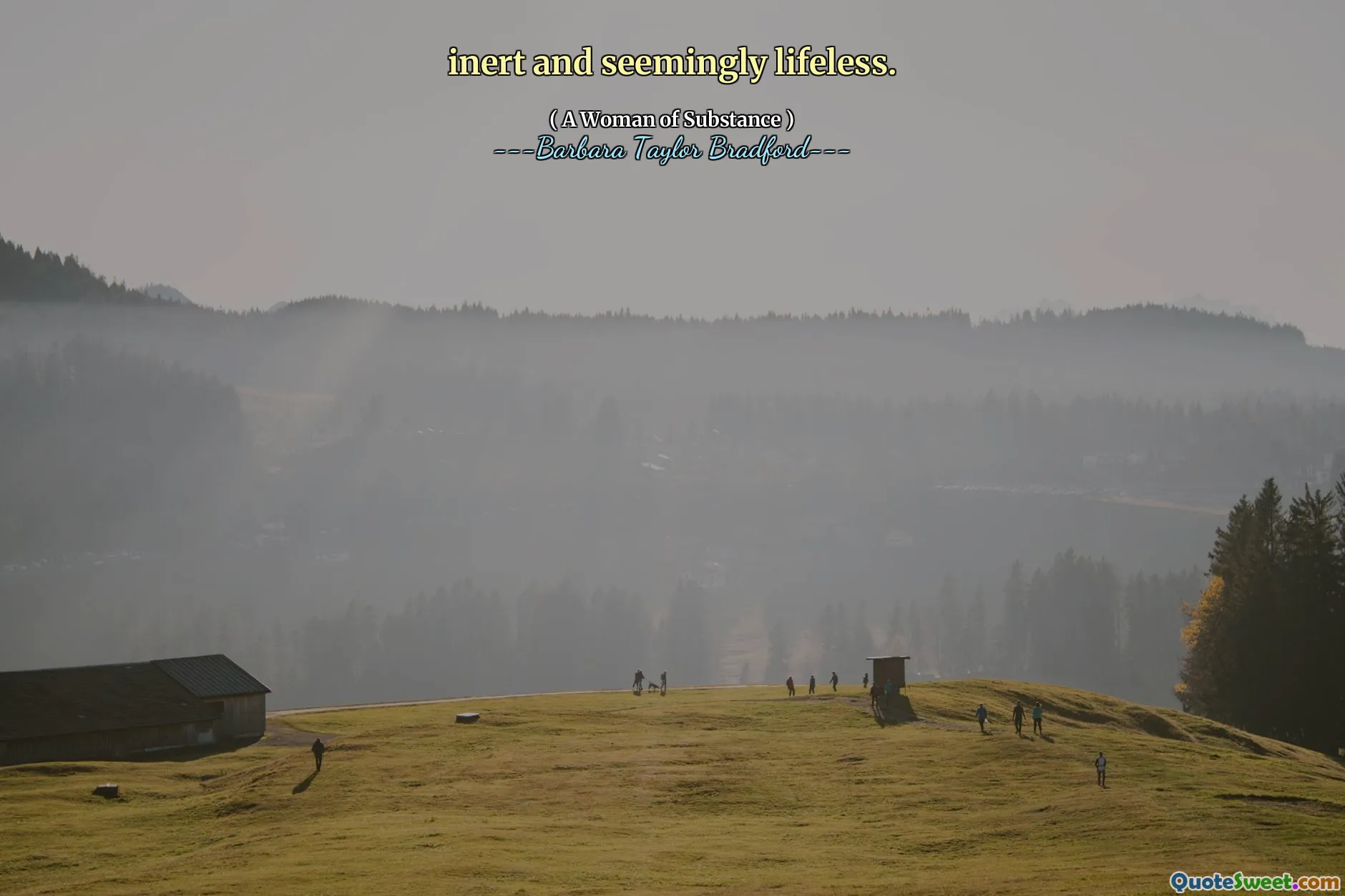 inert and seemingly lifeless.