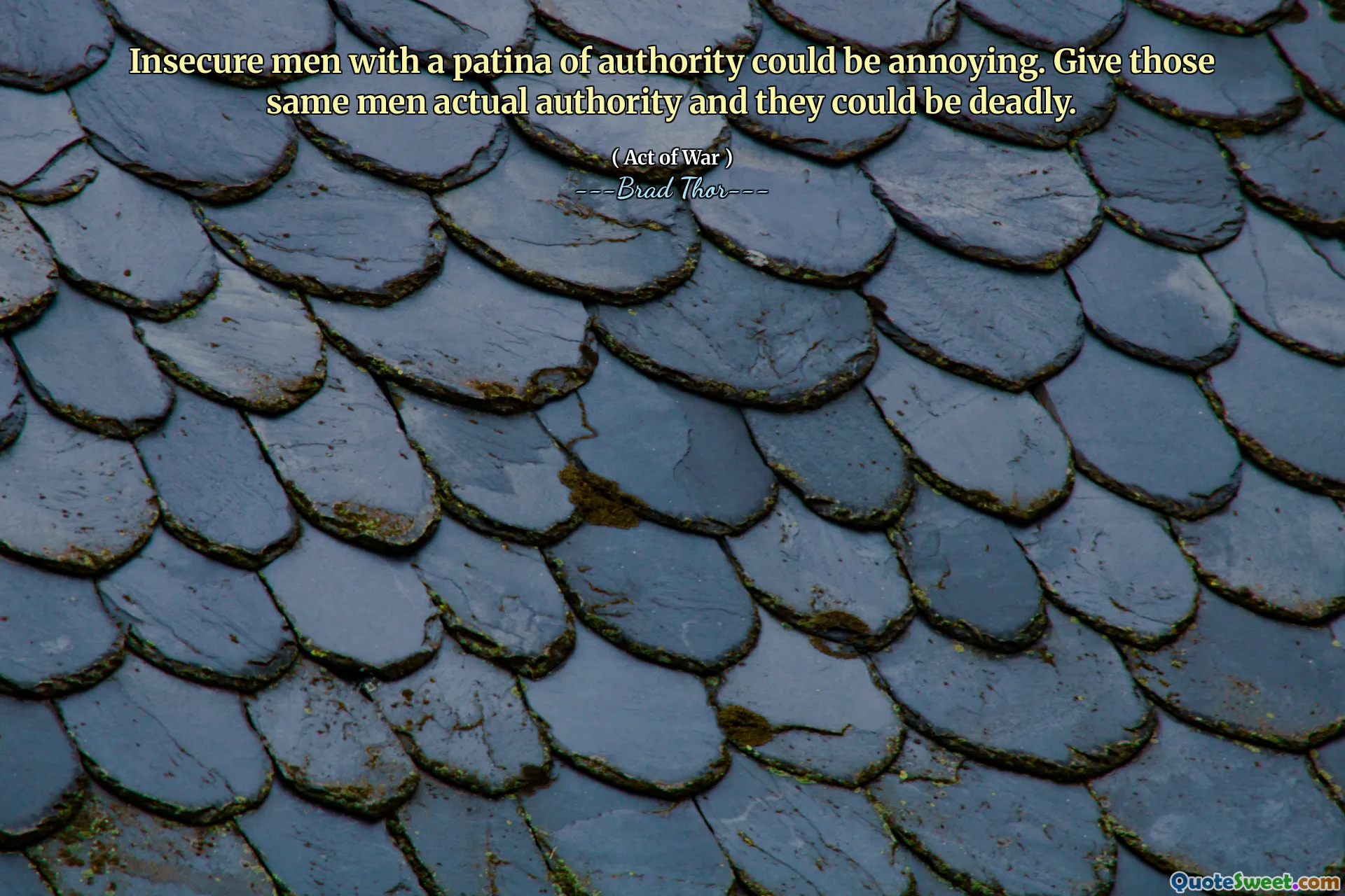 Yetki patini olan güvensiz erkekler can sıkıcı olabilir. Aynı adamlara gerçek otorite verin ve ölümcül olabilirler.