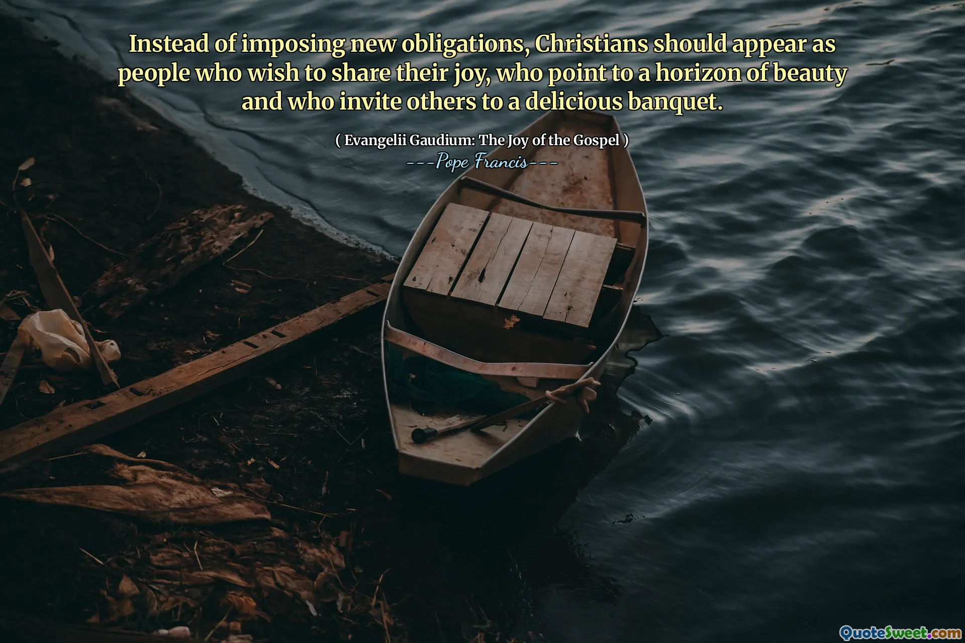 Instead of imposing new obligations, Christians should appear as people who wish to share their joy, who point to a horizon of beauty and who invite others to a delicious banquet.