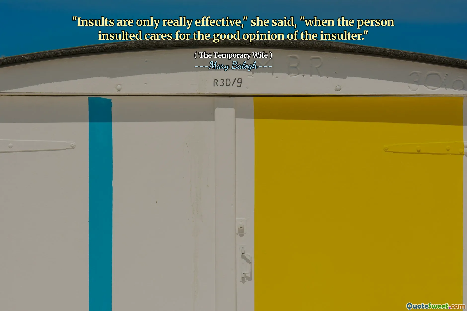 "Insults are only really effective," she said, "when the person insulted cares for the good opinion of the insulter."