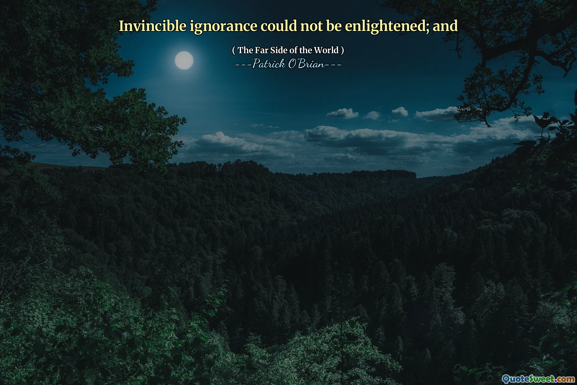 Invincible ignorance could not be enlightened; and