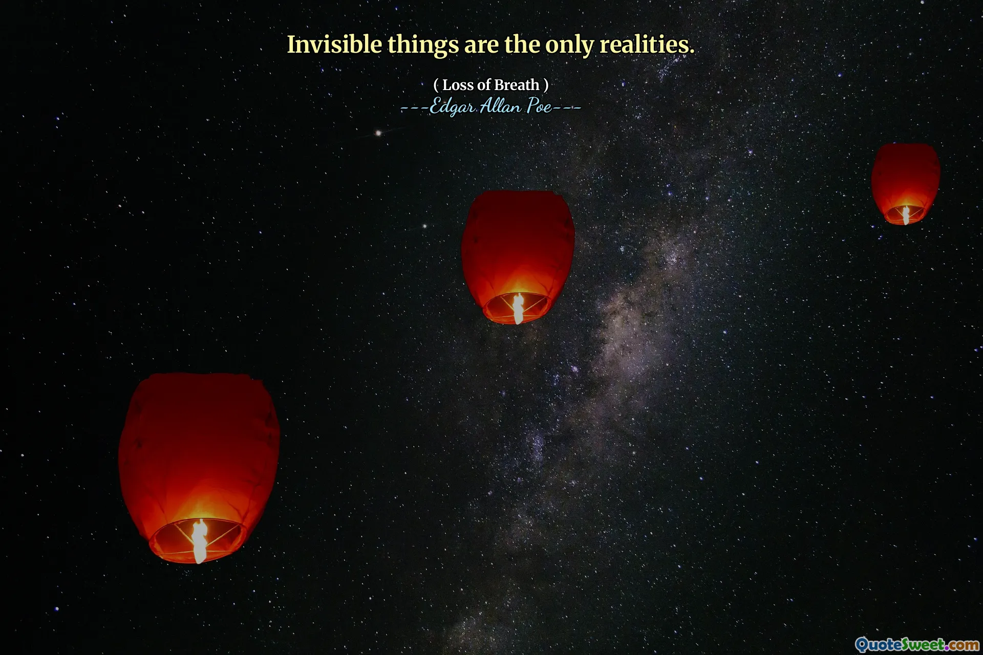 Invisible things are the only realities.
