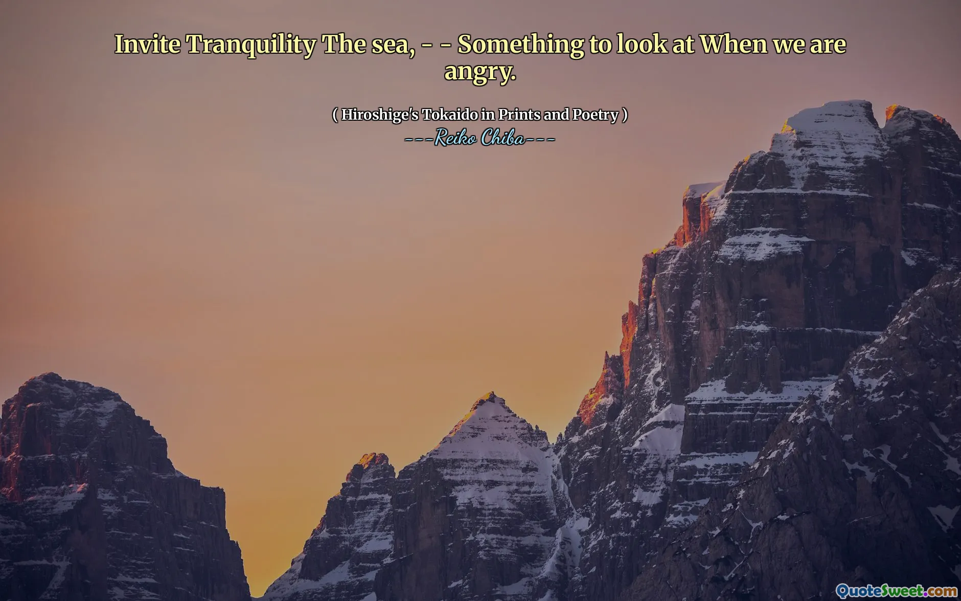 Invite Tranquility The sea, - - Something to look at When we are angry.