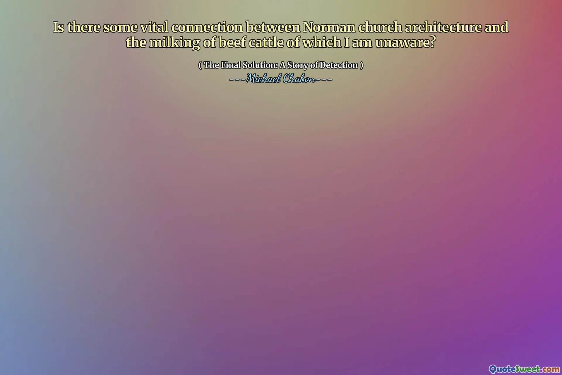 Is there some vital connection between Norman church architecture and the milking of beef cattle of which I am unaware?