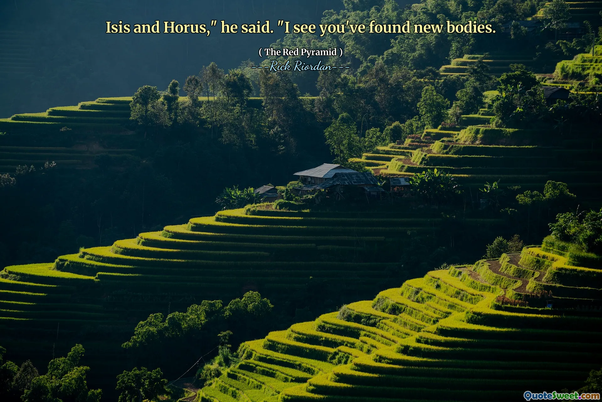 Isis and Horus," he said. "I see you've found new bodies.