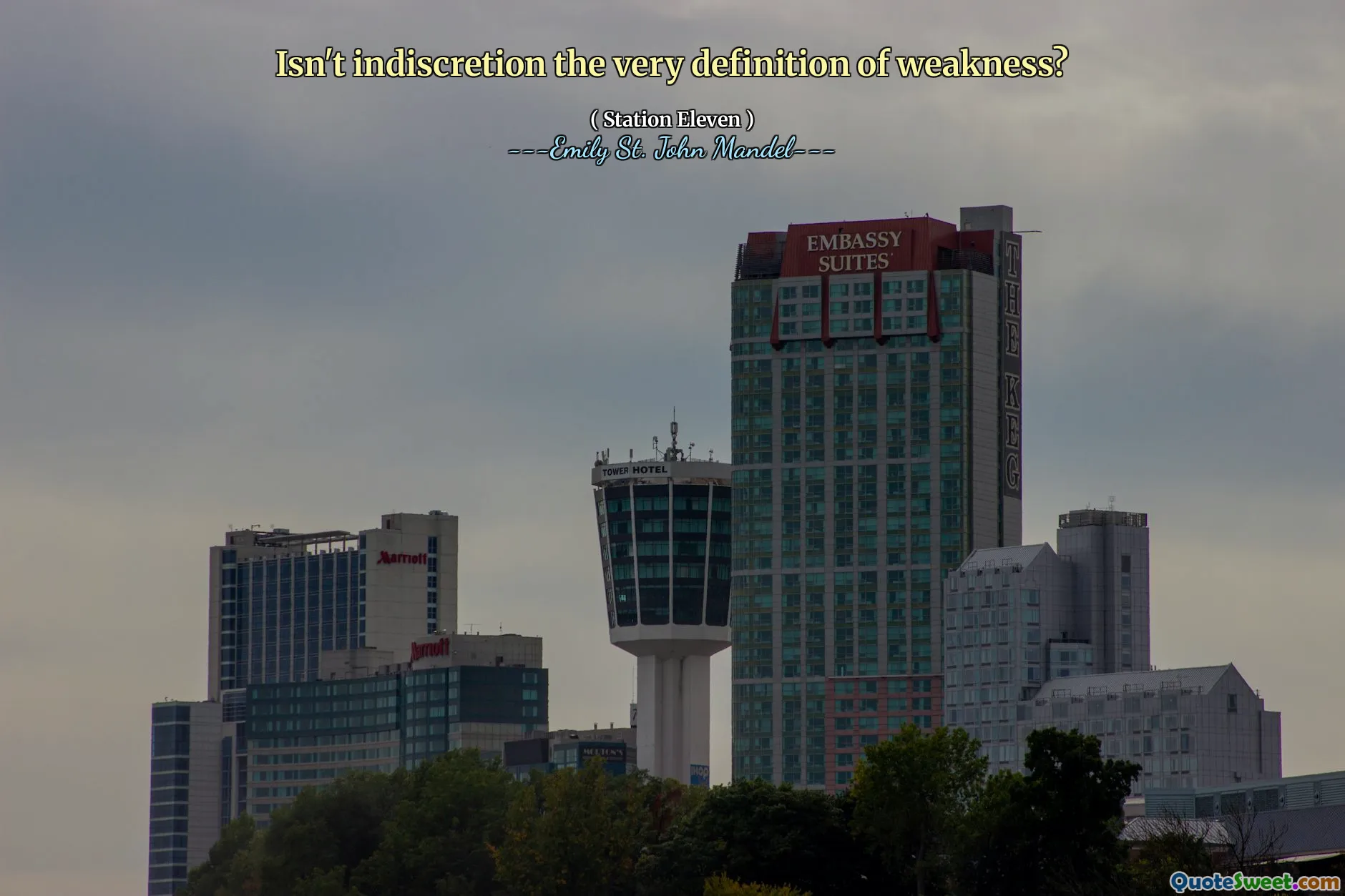 Isn't indiscretion the very definition of weakness?