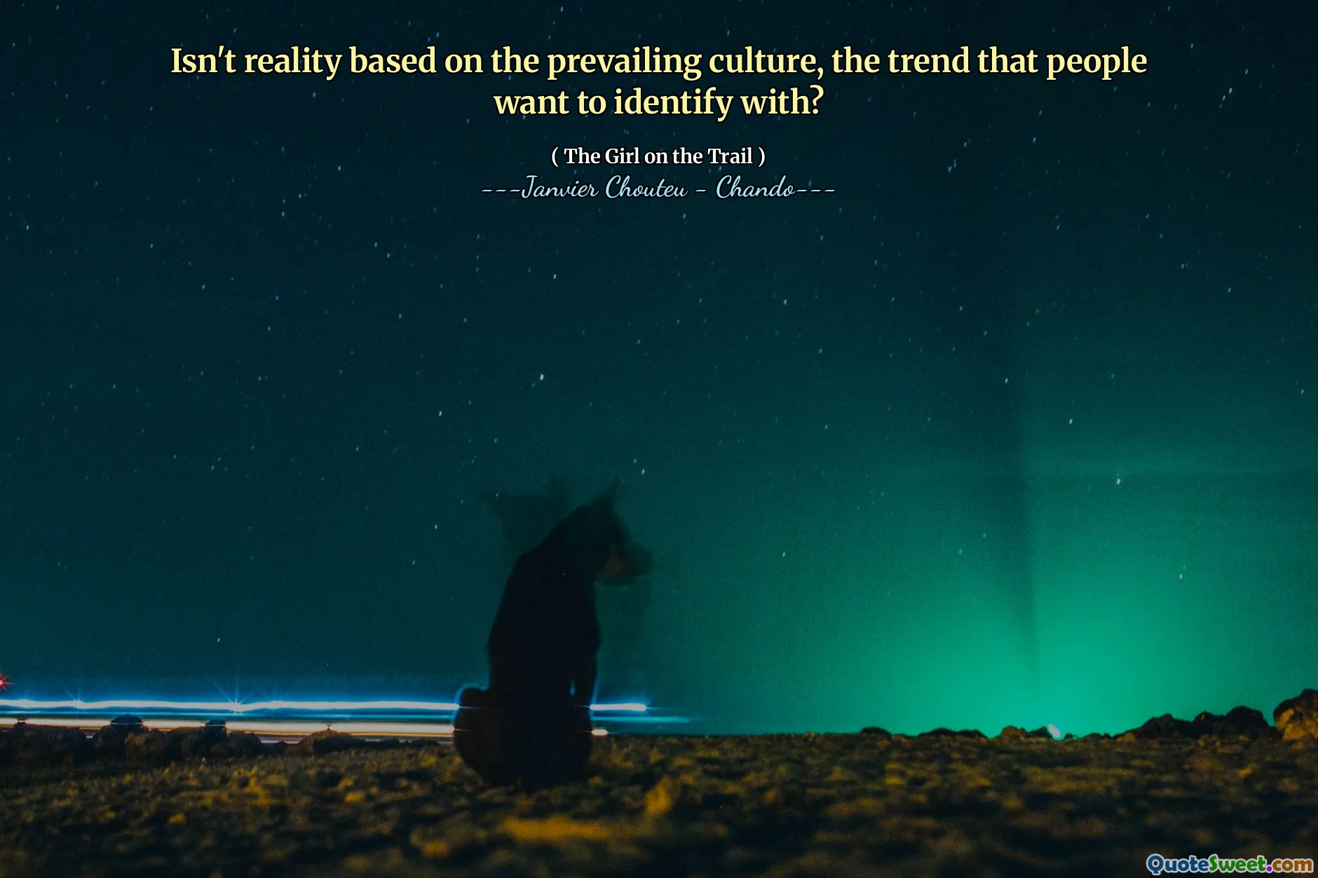 Isn't reality based on the prevailing culture, the trend that people want to identify with?