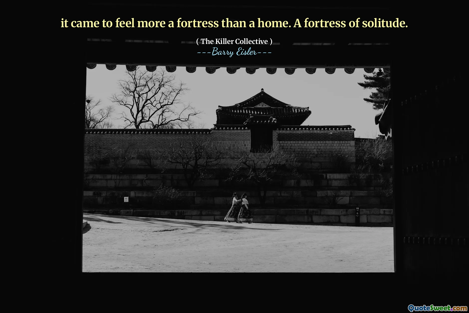 it came to feel more a fortress than a home. A fortress of solitude.