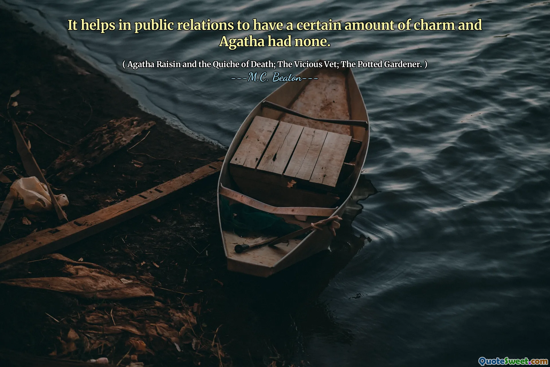 It helps in public relations to have a certain amount of charm and Agatha had none.