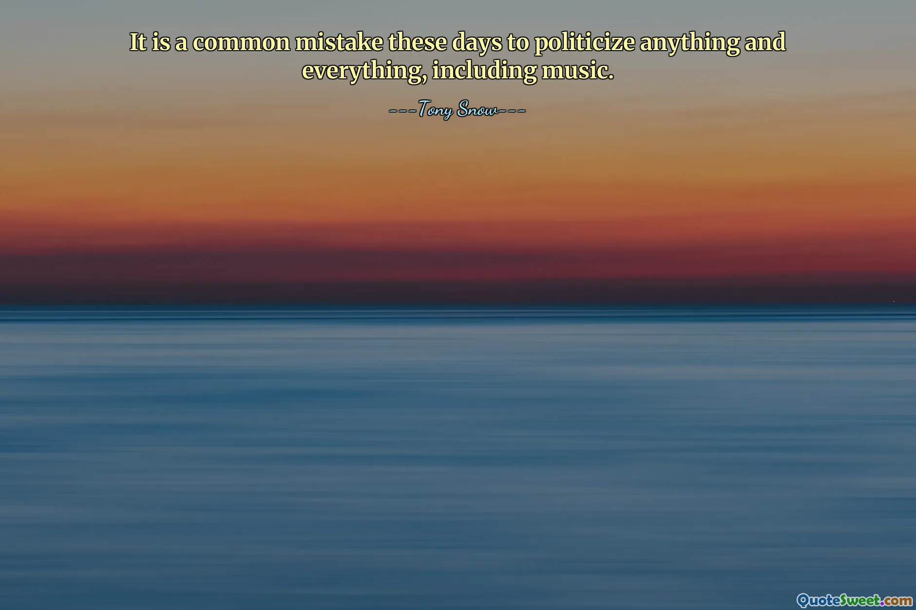 It is a common mistake these days to politicize anything and everything, including music.