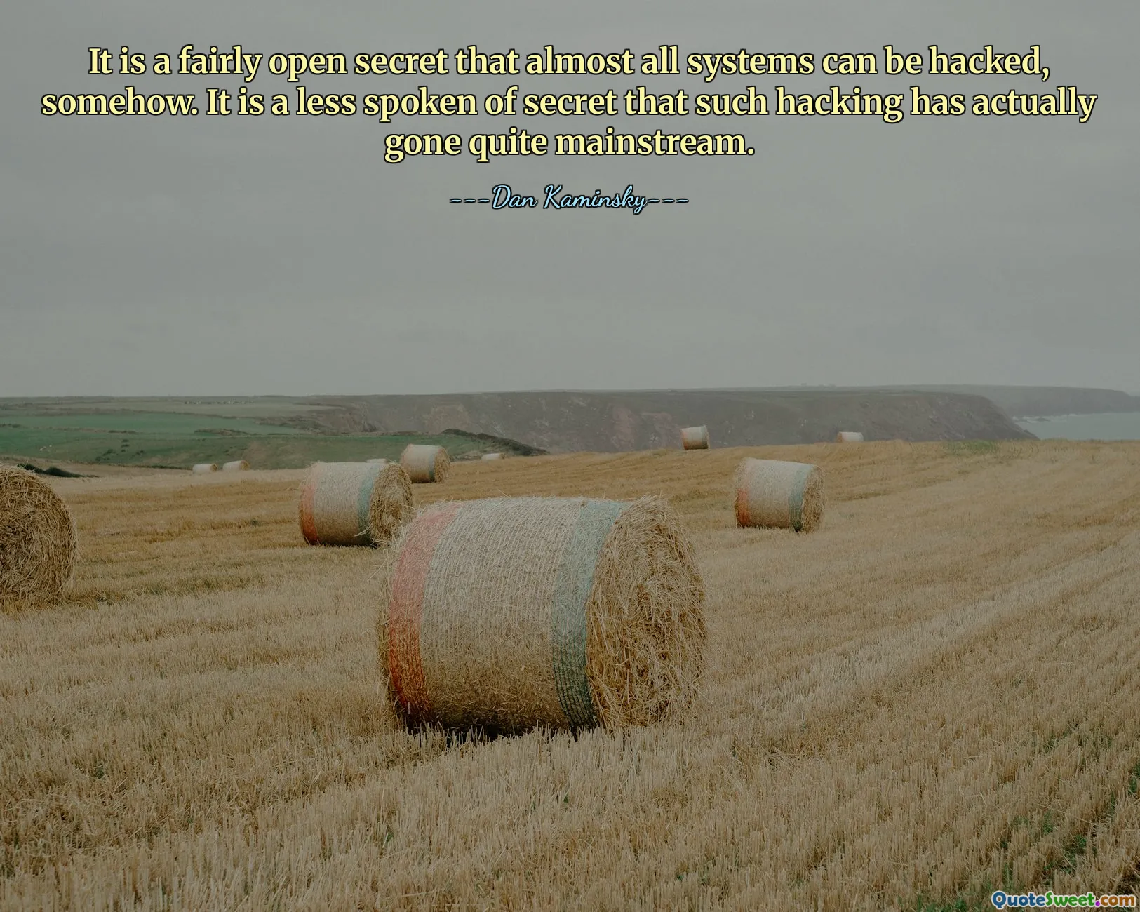 It is a fairly open secret that almost all systems can be hacked, somehow. It is a less spoken of secret that such hacking has actually gone quite mainstream.