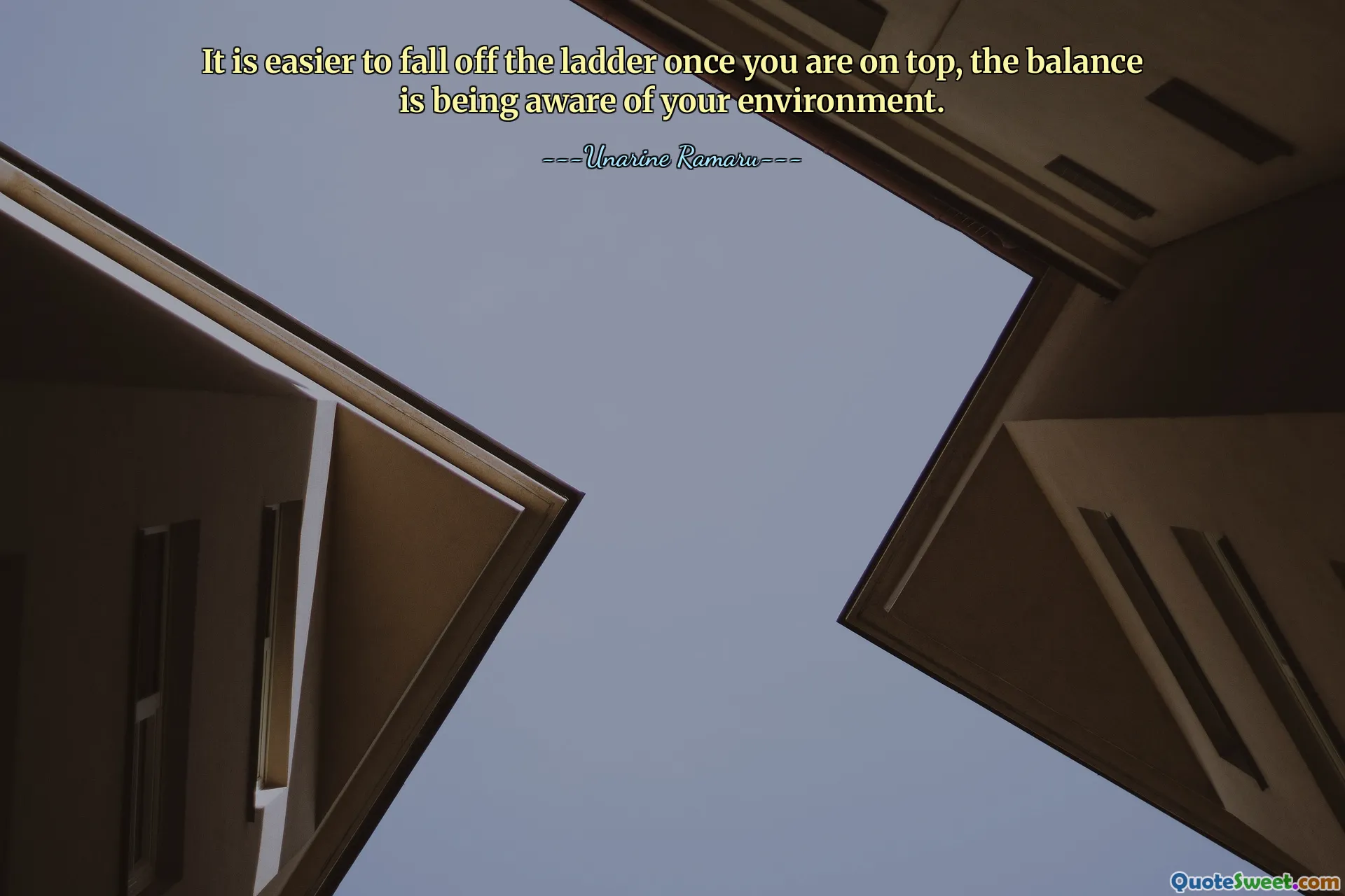 It is easier to fall off the ladder once you are on top, the balance is being aware of your environment.