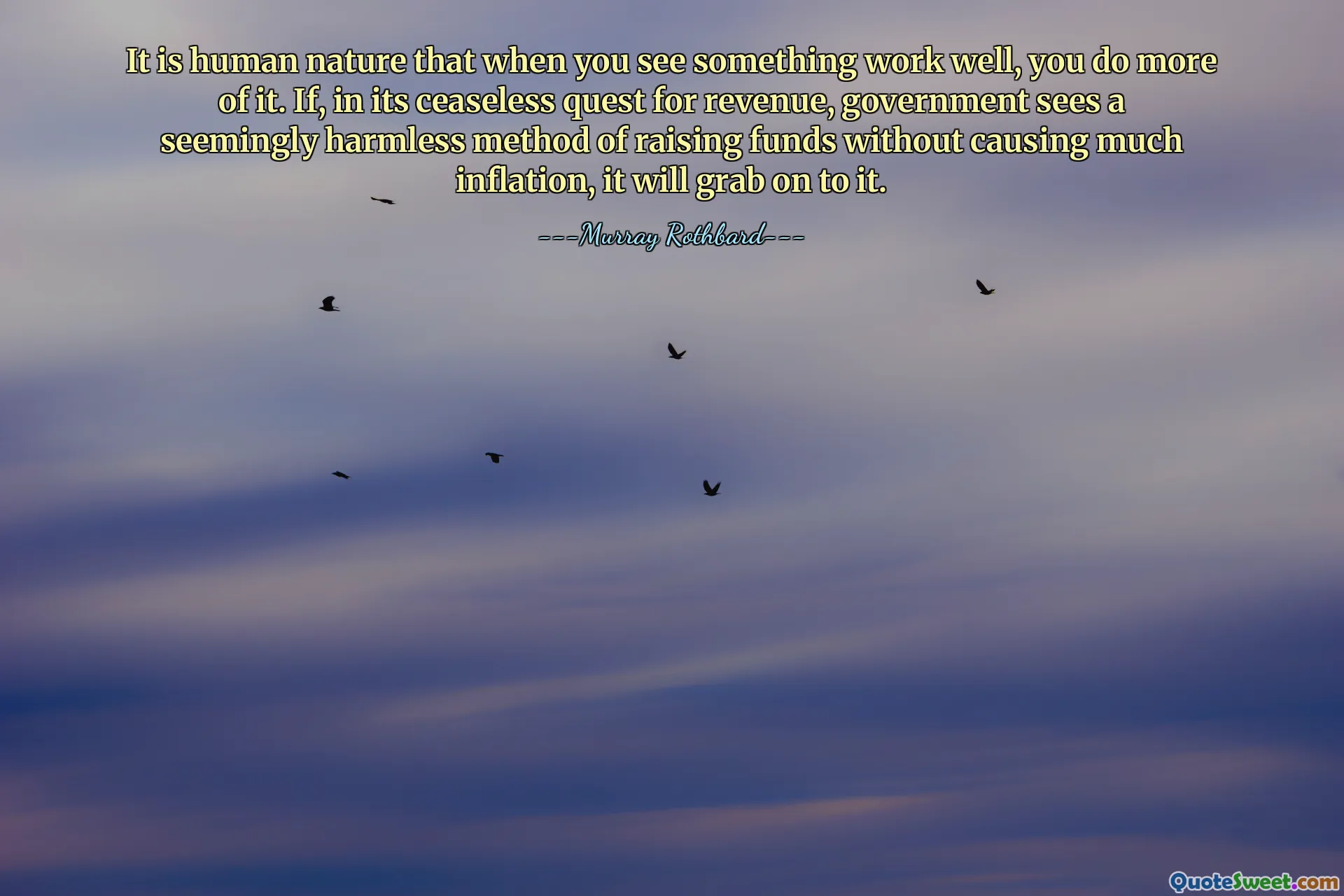 It is human nature that when you see something work well, you do more of it. If, in its ceaseless quest for revenue, government sees a seemingly harmless method of raising funds without causing much inflation, it will grab on to it.