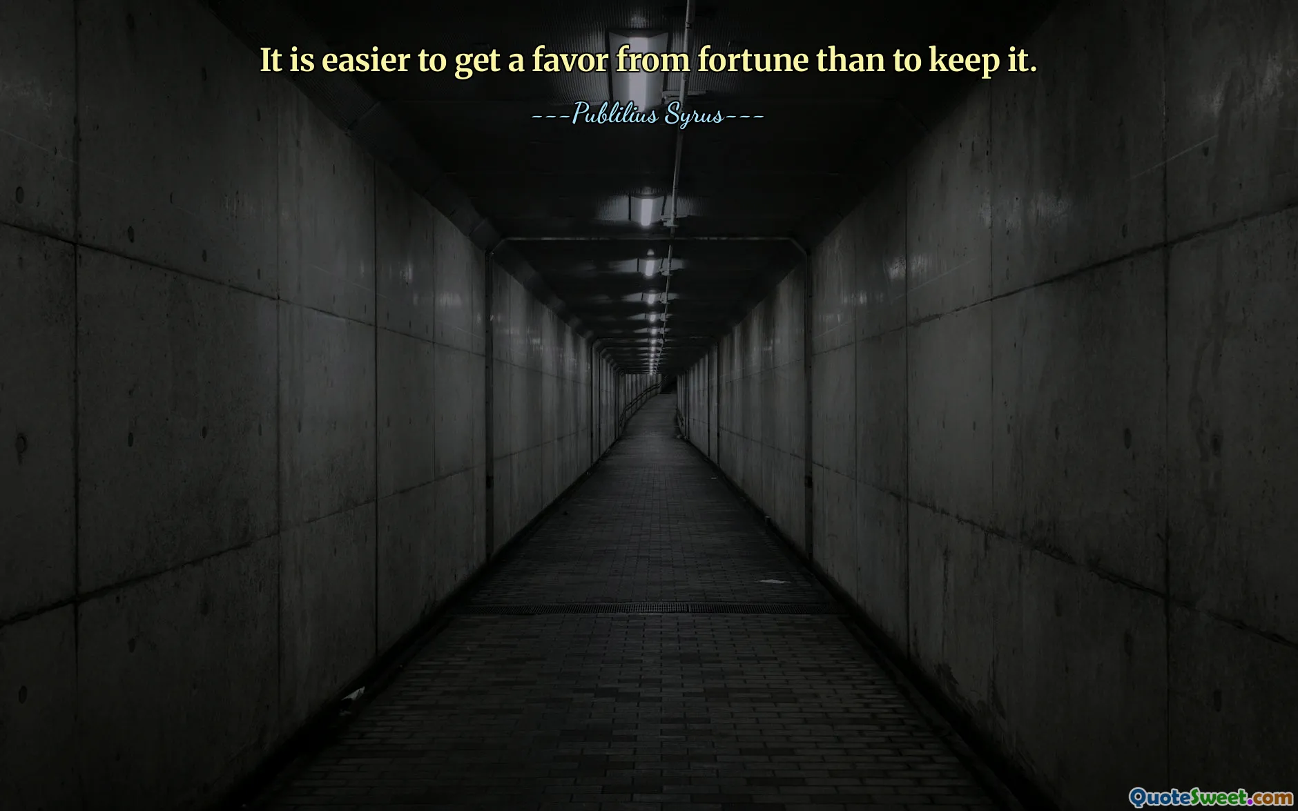 It is easier to get a favor from fortune than to keep it.