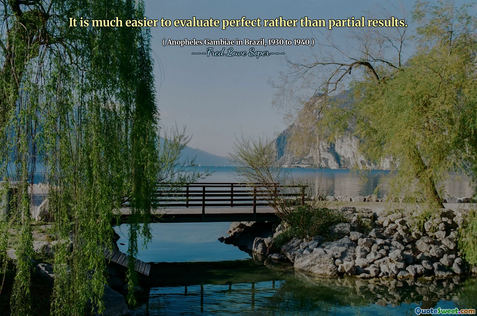 It is much easier to evaluate perfect rather than partial results.