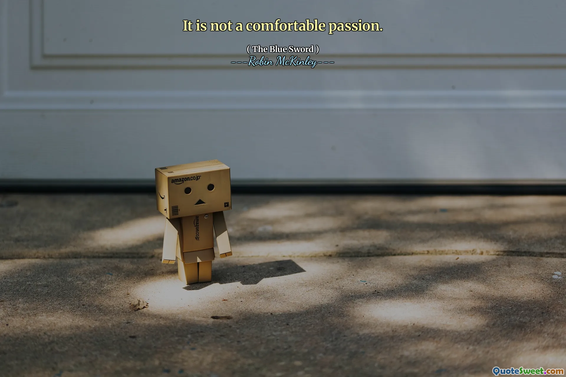 It is not a comfortable passion.