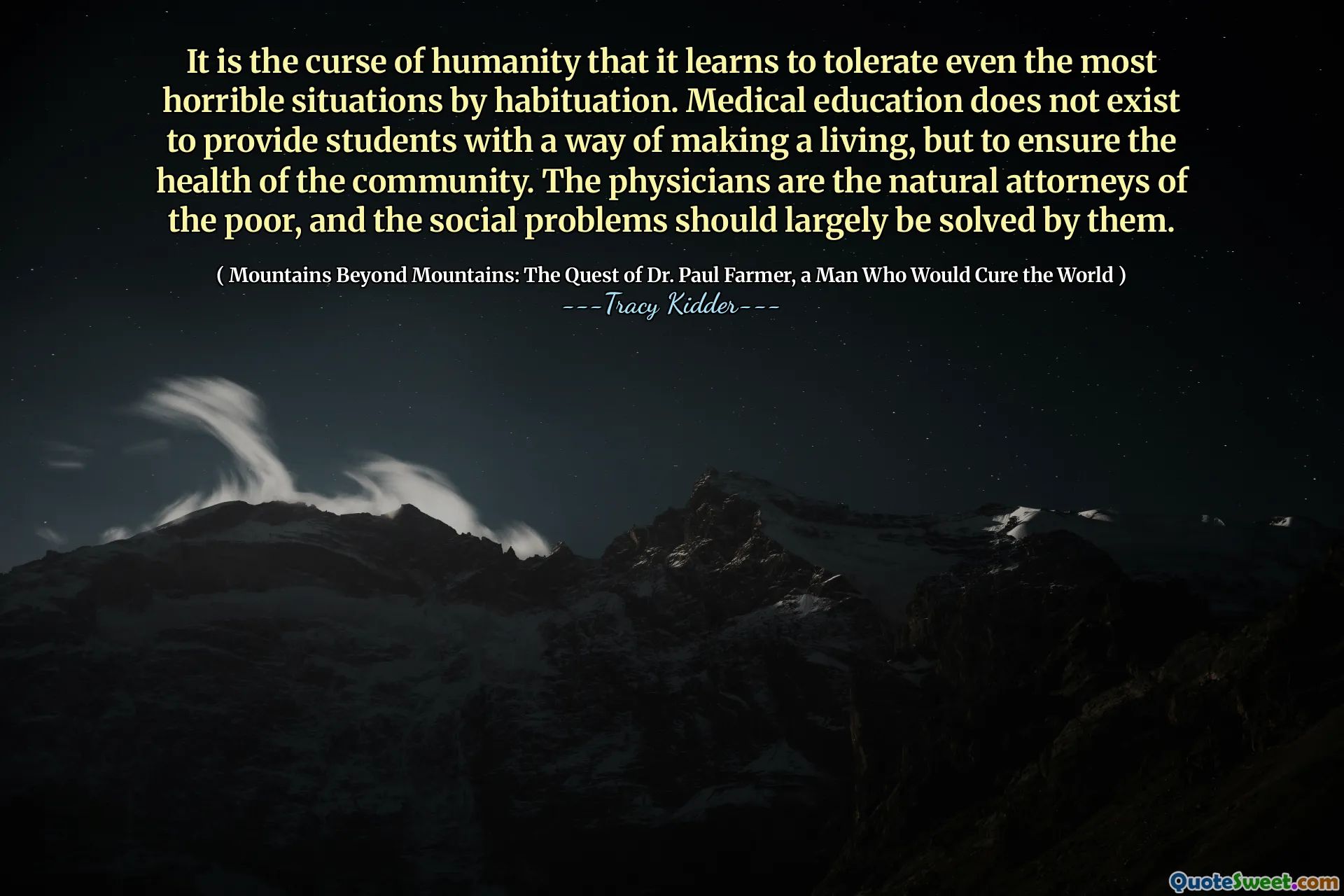 Alışkanlık yoluyla en korkunç durumları bile tahammül etmeyi öğrendiği insanlığın lanetidir. Tıp eğitimi, öğrencilere geçimini sağlamak için değil, topluluğun sağlığını sağlamak için mevcuttur. Doktorlar yoksulların doğal avukatlarıdır ve sosyal sorunlar büyük ölçüde onlar tarafından çözülmelidir.
