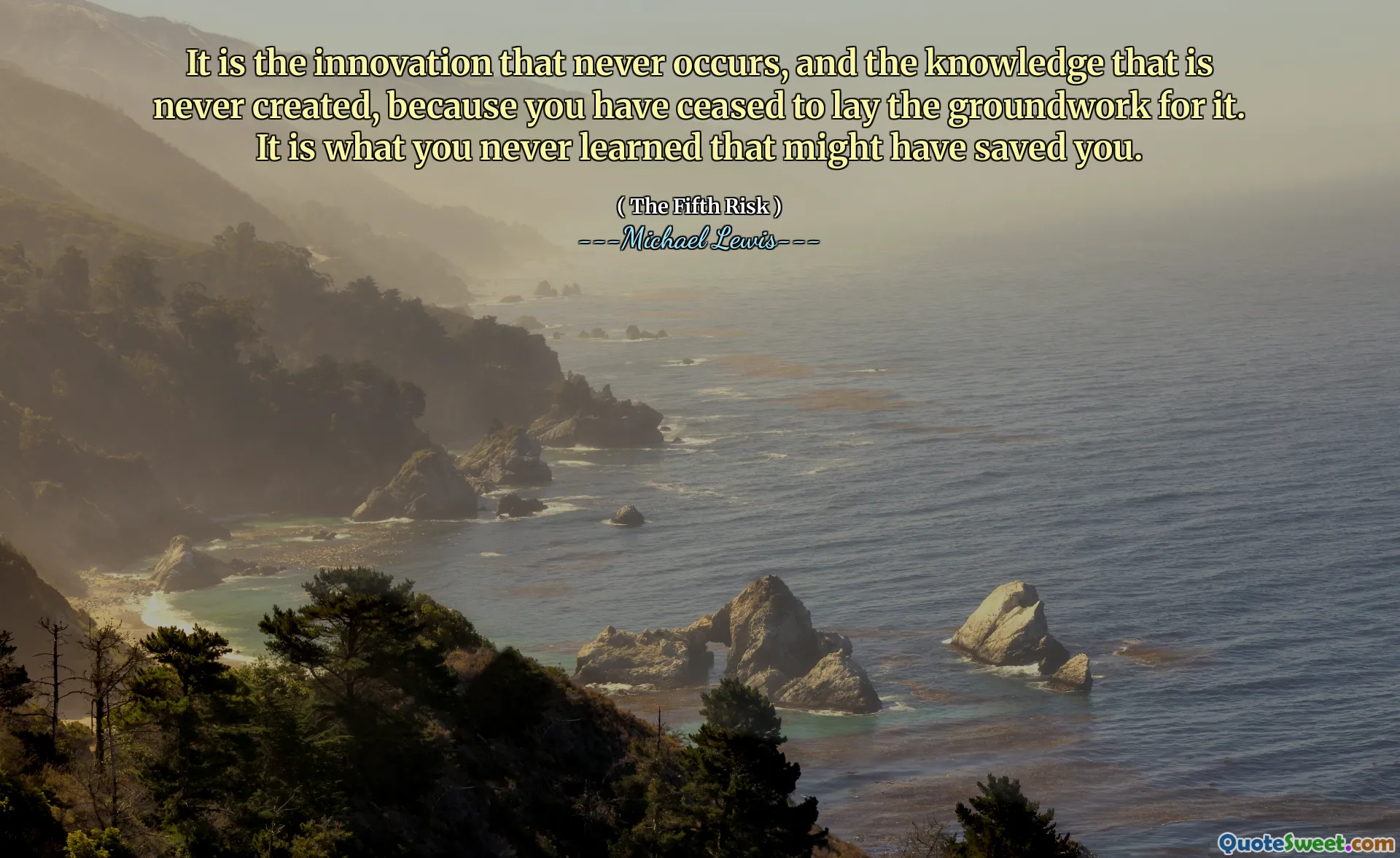 Det är innovationen som aldrig inträffar och den kunskap som aldrig skapas, eftersom du har upphört att lägga grunden för det. Det är vad du aldrig lärt dig som kan ha räddat dig.
