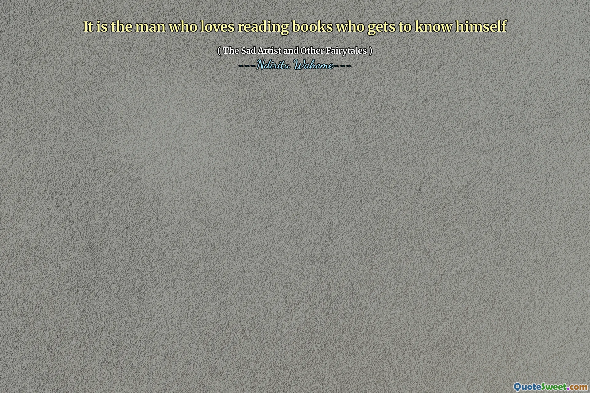 It is the man who loves reading books who gets to know himself