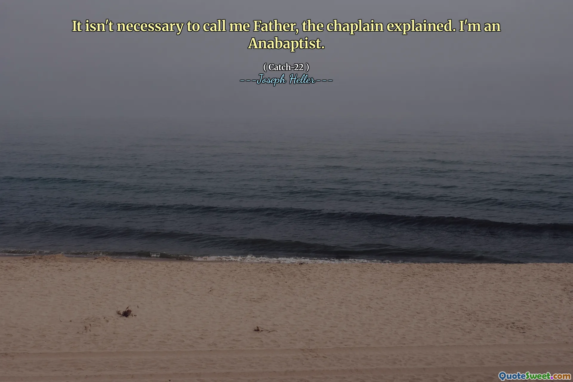 Нет необходимости называть меня отцом, объяснил капеллан. Я анабаптист.