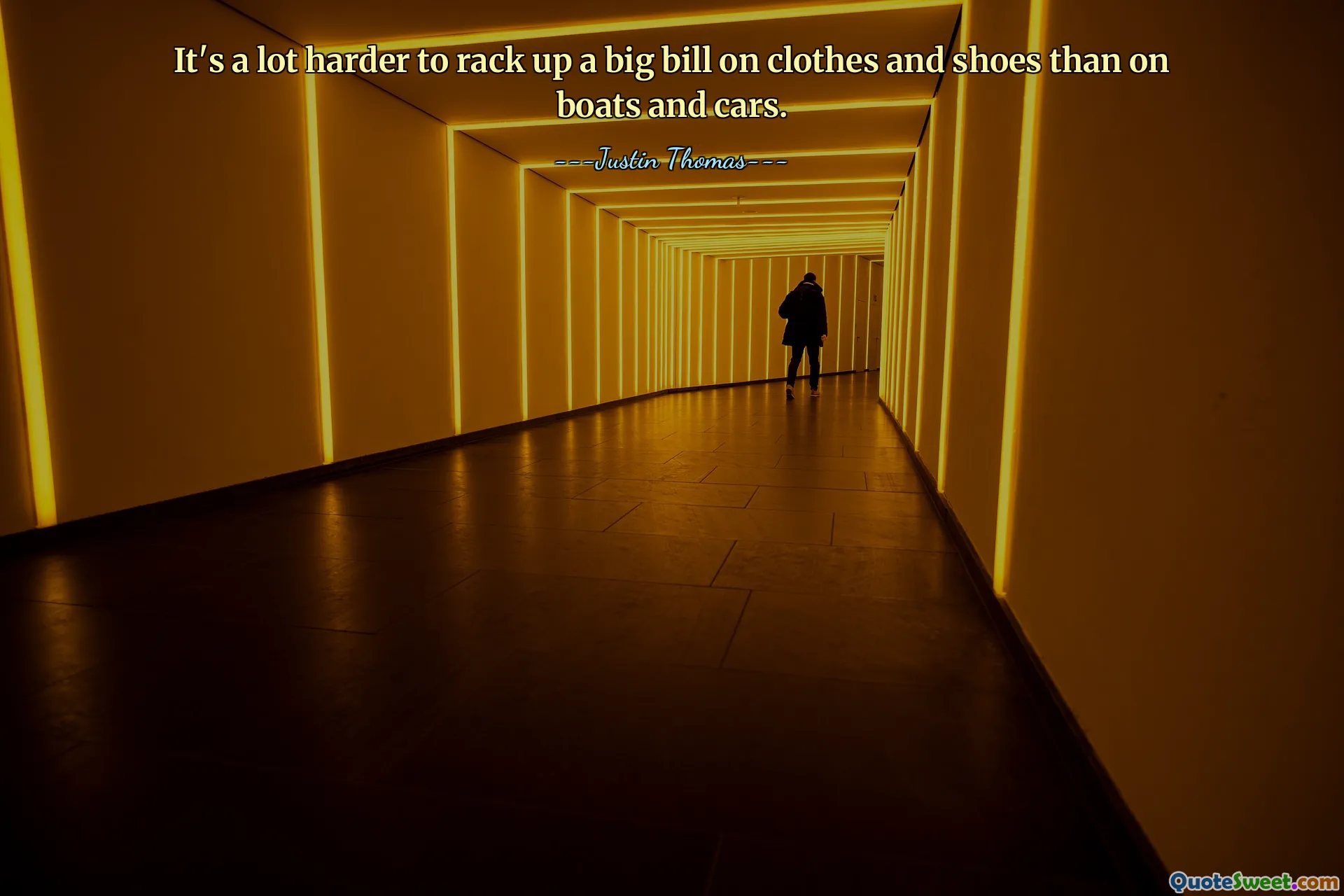 It's a lot harder to rack up a big bill on clothes and shoes than on boats and cars.