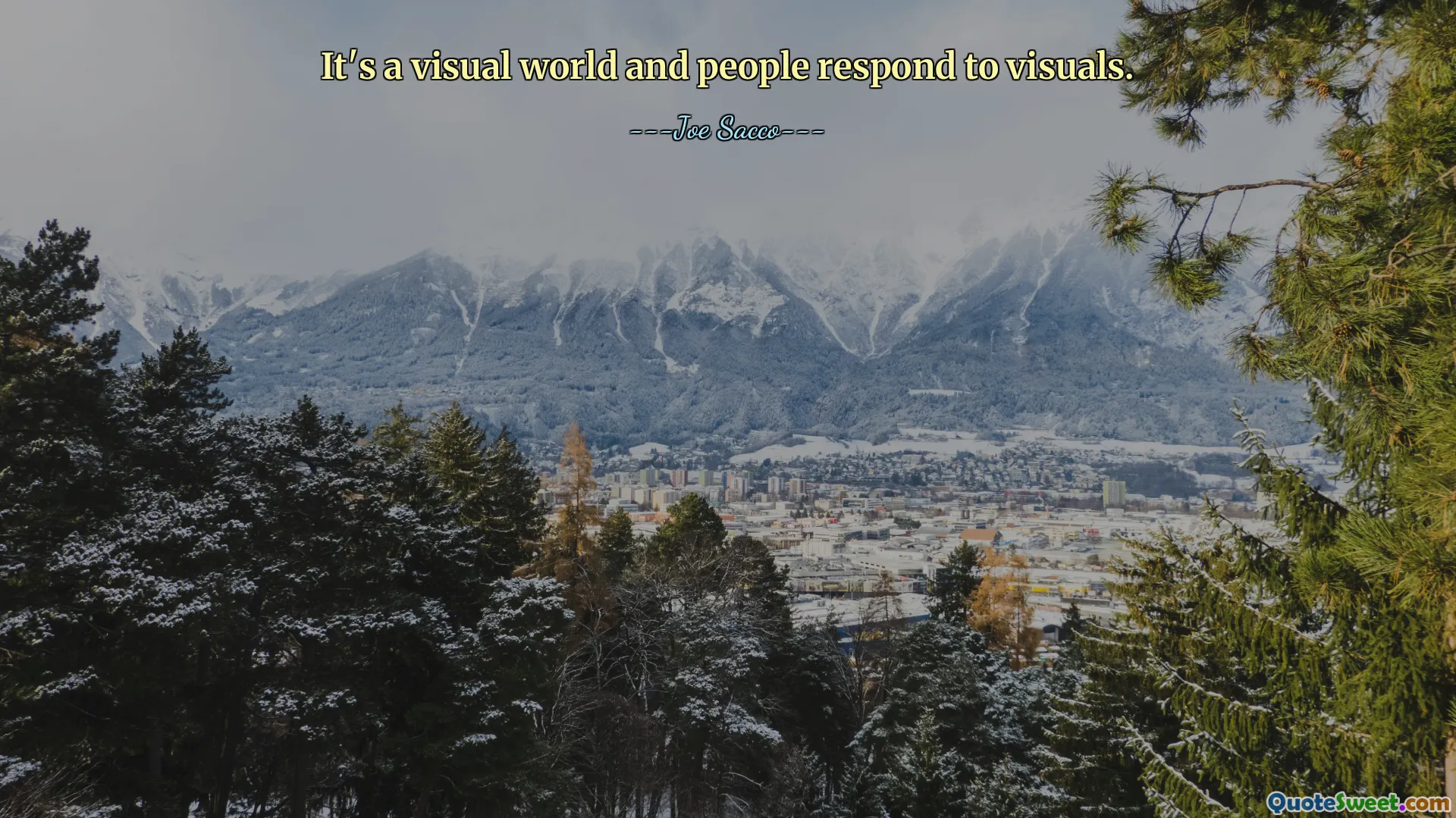 إنه عالم مرئي والناس يستجيبون للمرئيات.