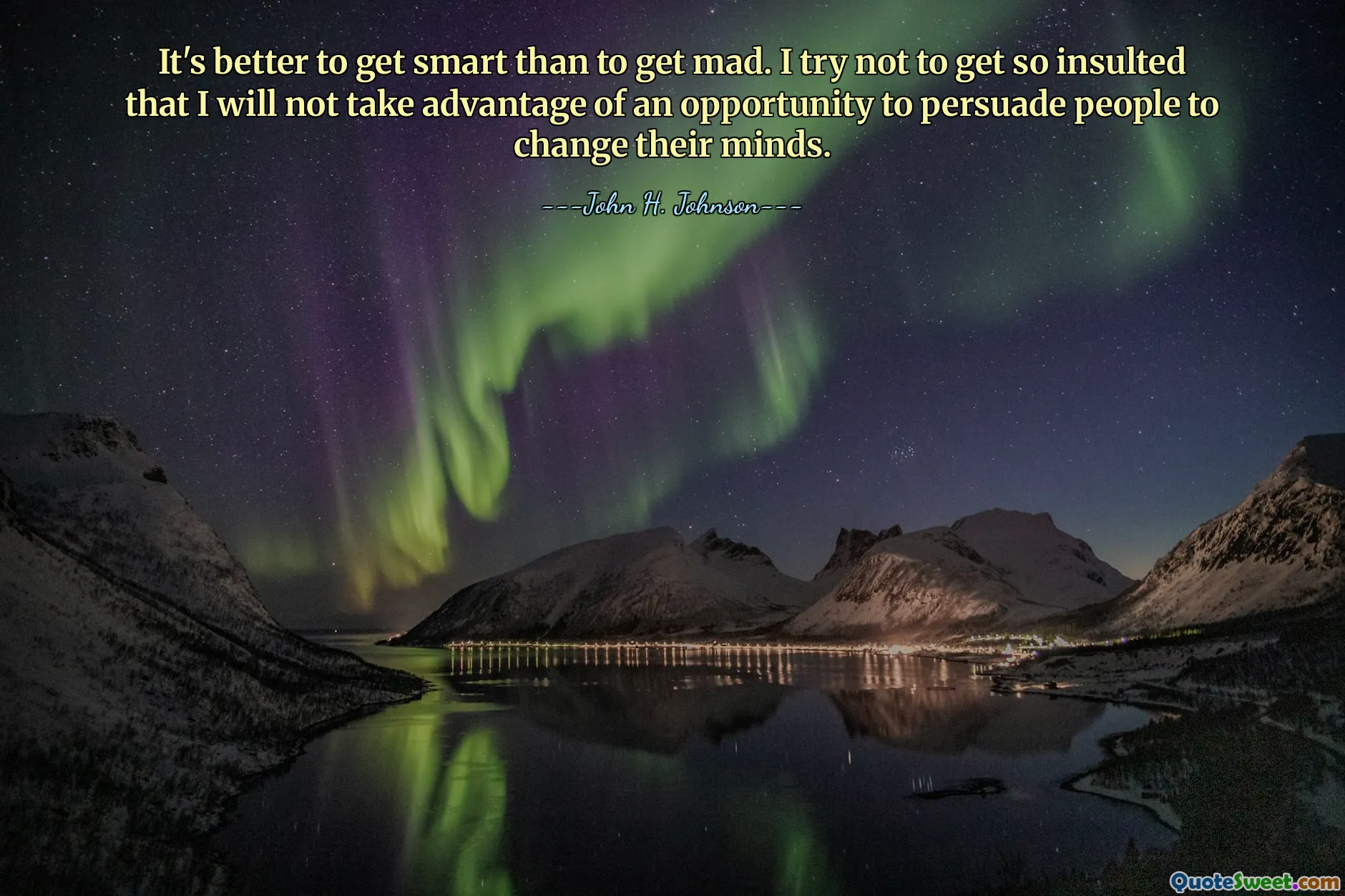 ჭკუას ჯობია გაგიჟდე. ვცდილობ არ მივიღო ისეთი შეურაცხყოფა, რომ არ გამოვიყენო შესაძლებლობა, დაარწმუნო ხალხი გადაიფიქრონ.