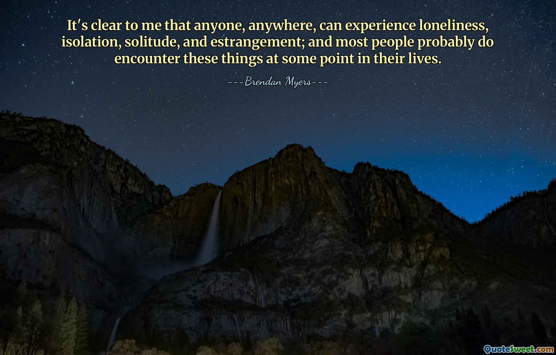 Мне ясно, что кто угодно и где угодно может испытать одиночество, изоляцию, одиночество и отчуждение; и большинство людей, вероятно, действительно сталкиваются с этими вещами в какой-то момент своей жизни.