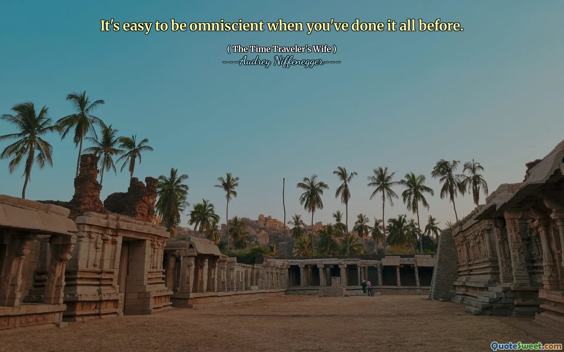 It's easy to be omniscient when you've done it all before.