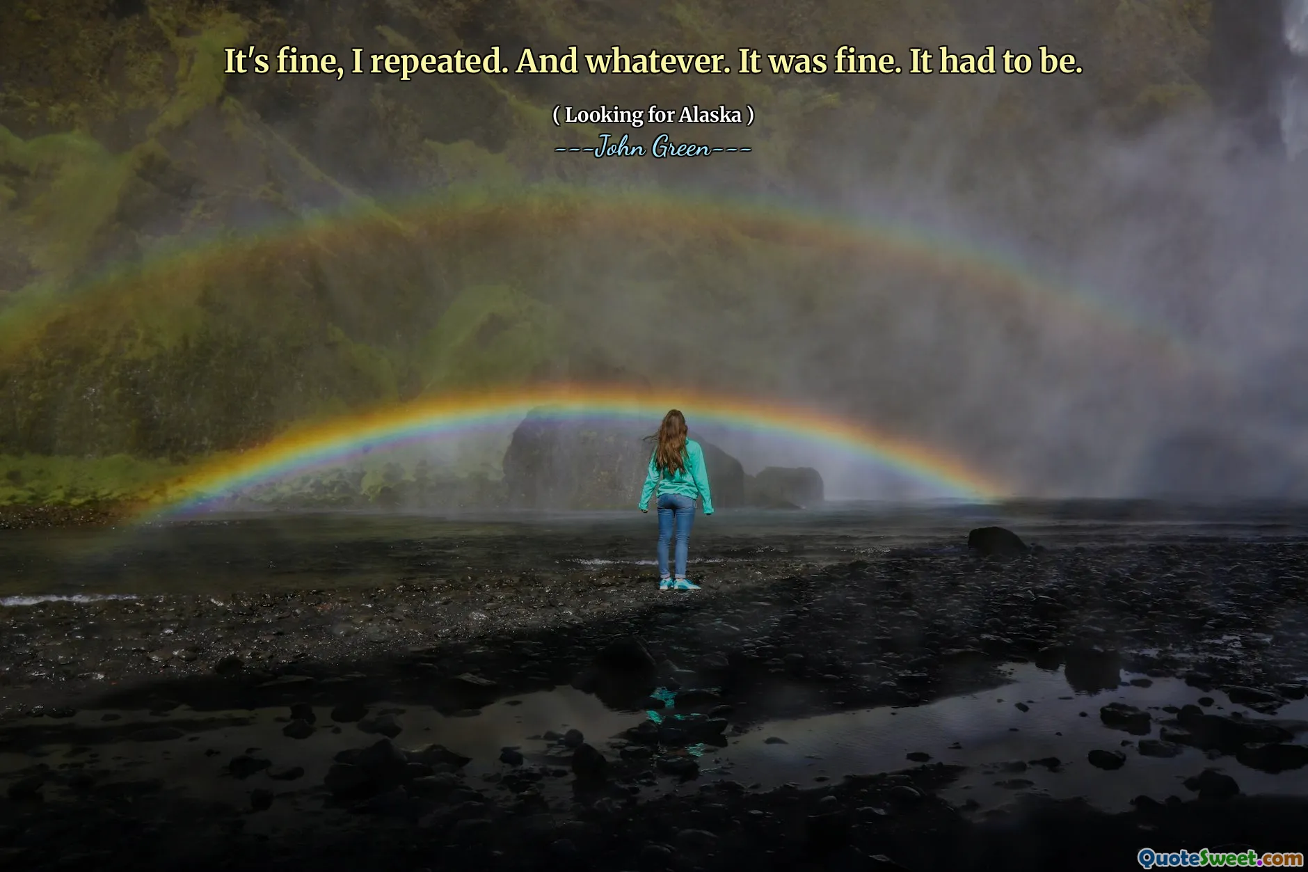 It's fine, I repeated. And whatever. It was fine. It had to be.