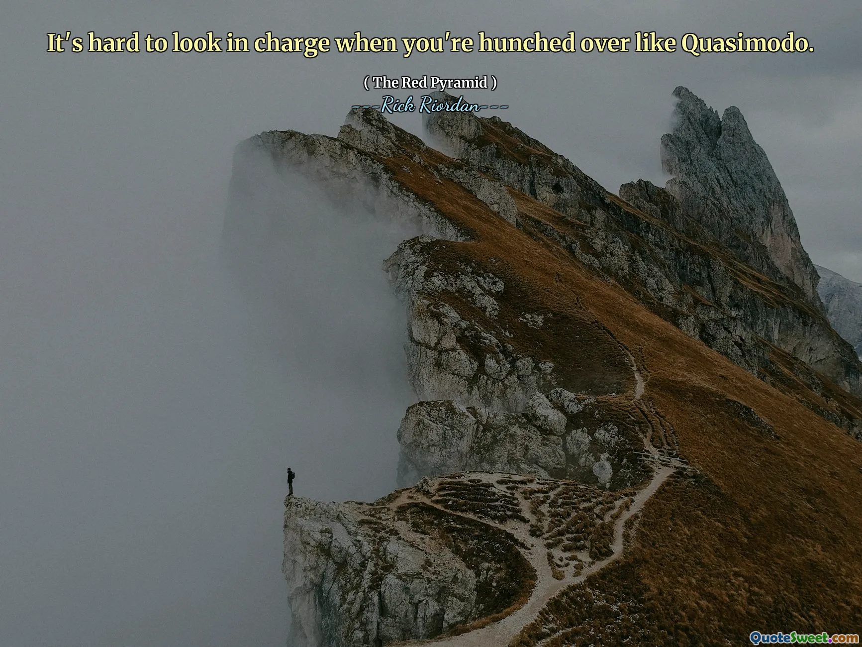 It's hard to look in charge when you're hunched over like Quasimodo.