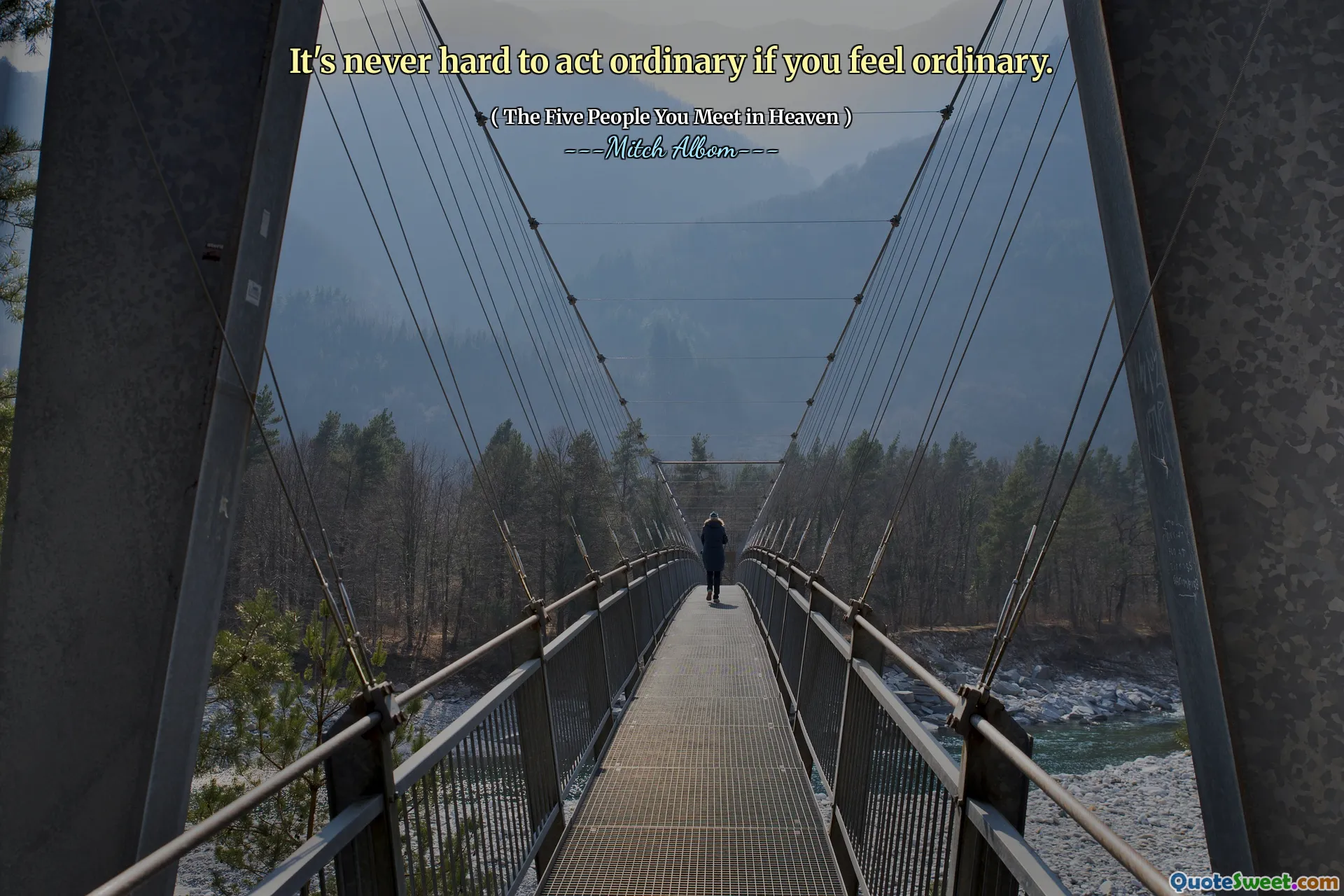 Nigdy nie jest trudno działać zwyczajnie, jeśli czujesz się zwyczajnie.