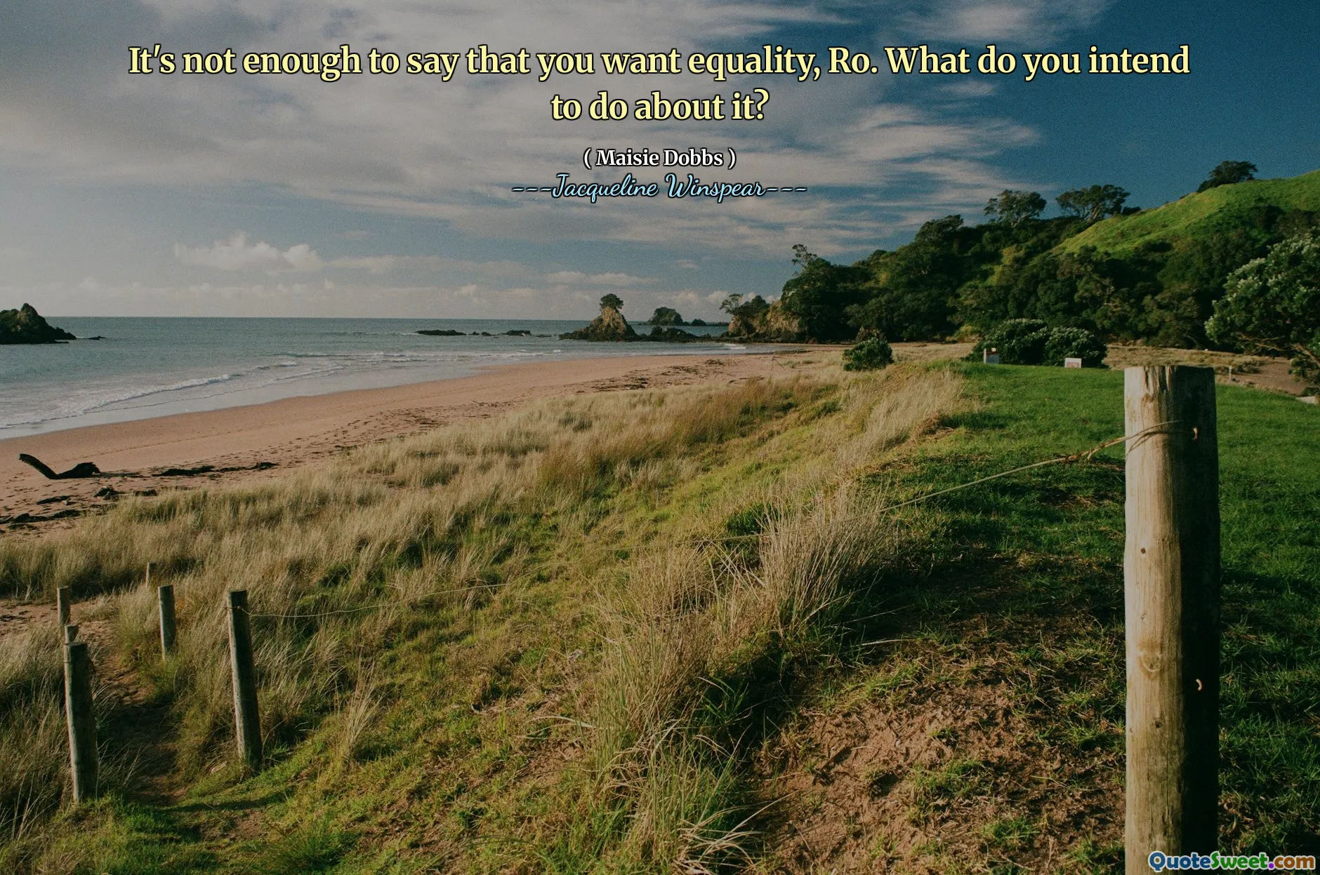 It's not enough to say that you want equality, Ro. What do you intend to do about it?