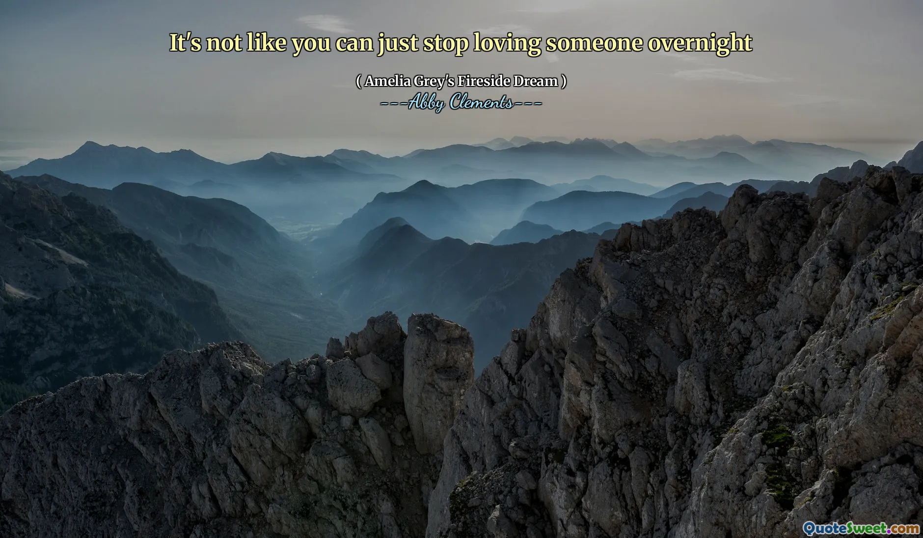 It's not like you can just stop loving someone overnight